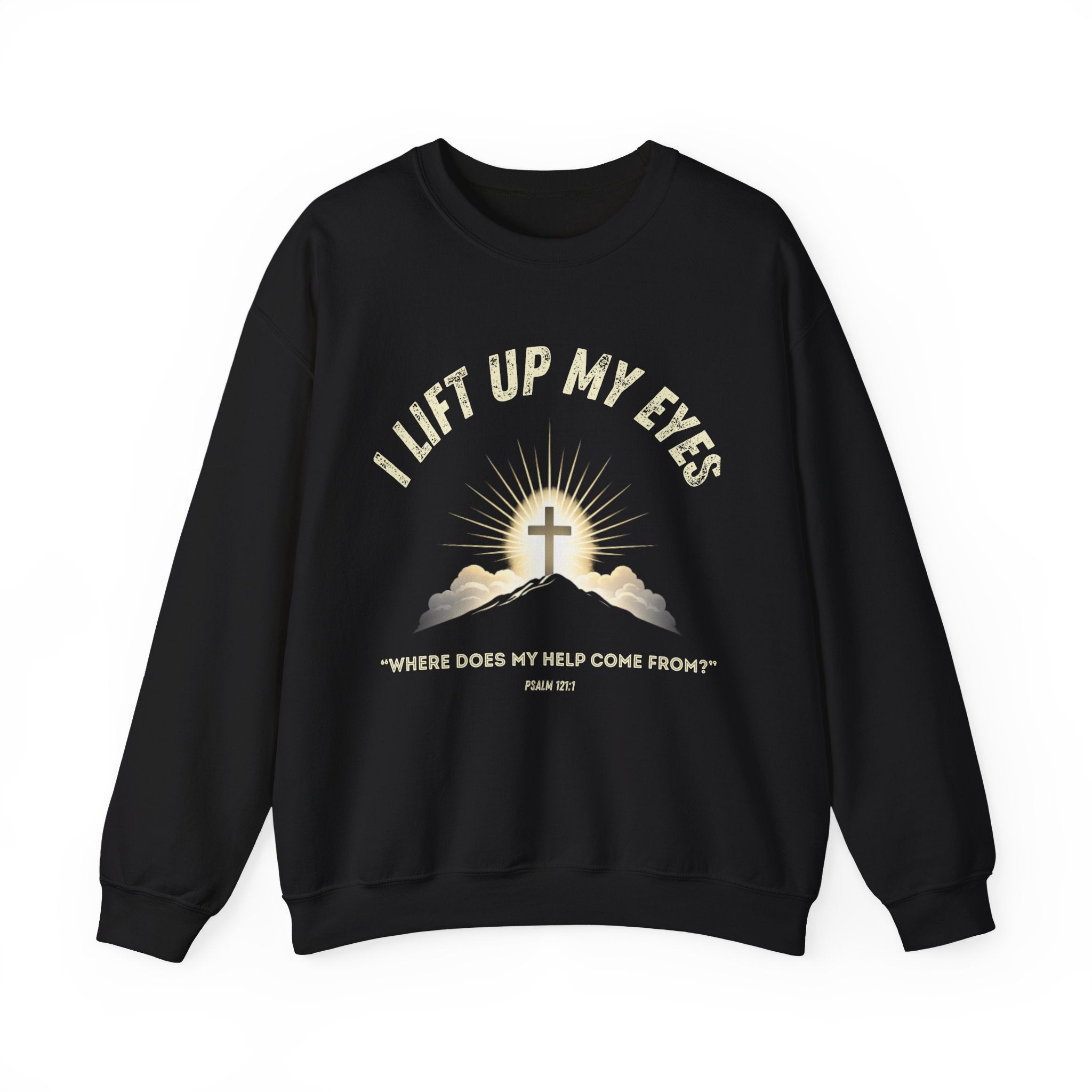 Rugged Faith Sweatshirt | Psalm 121 | I Lift Up My Eyes