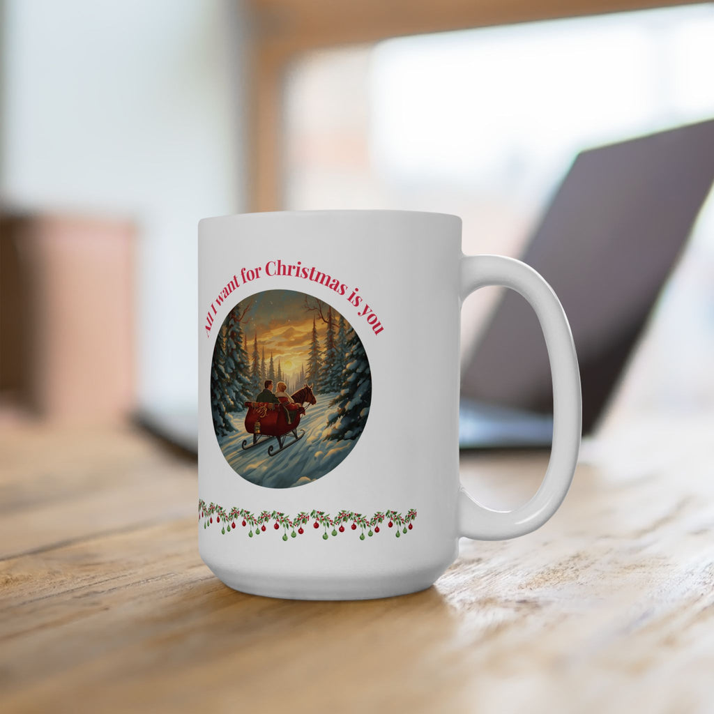 All I Want for Christmas Is You – Winter Sleigh Ride Mug (11oz/15oz)