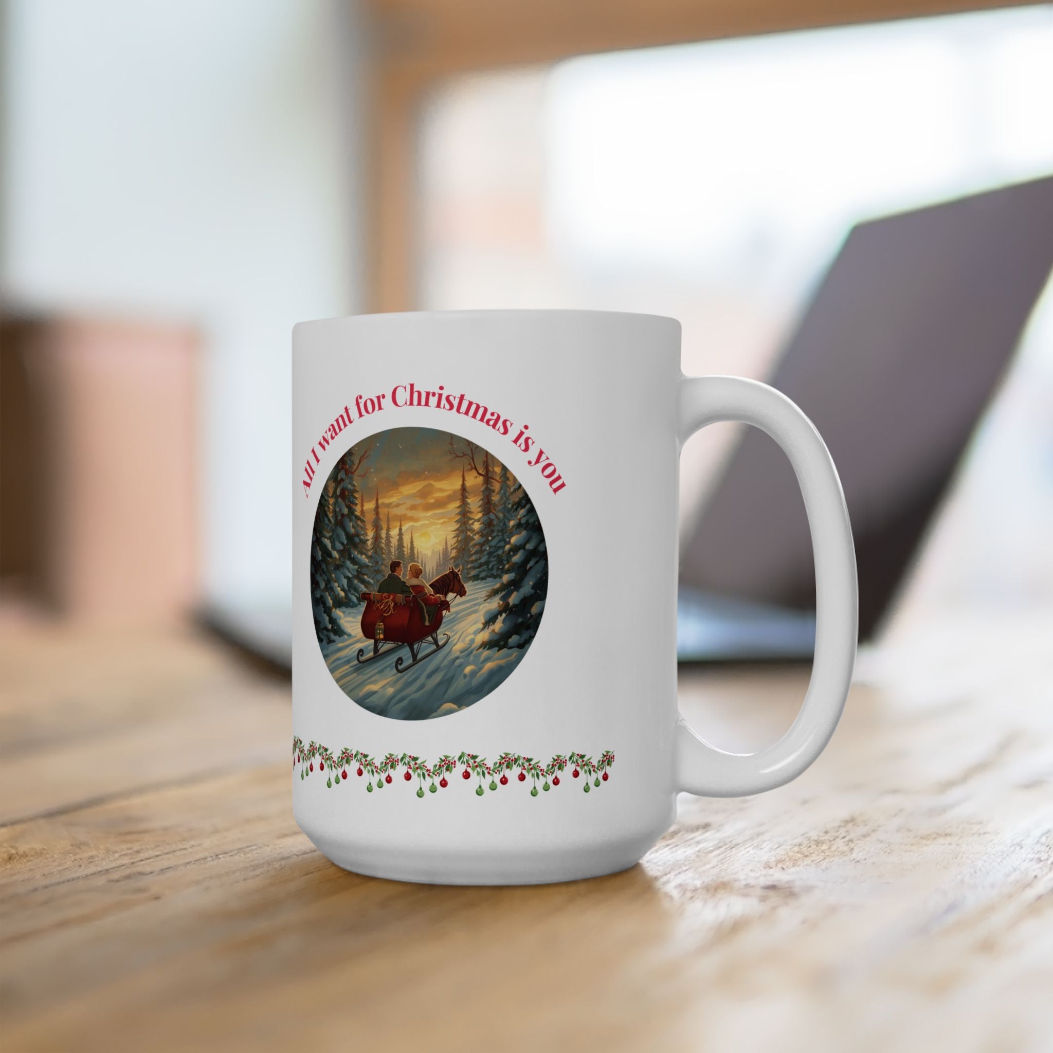 All I Want for Christmas Is You – Winter Sleigh Ride Mug (11oz/15oz)