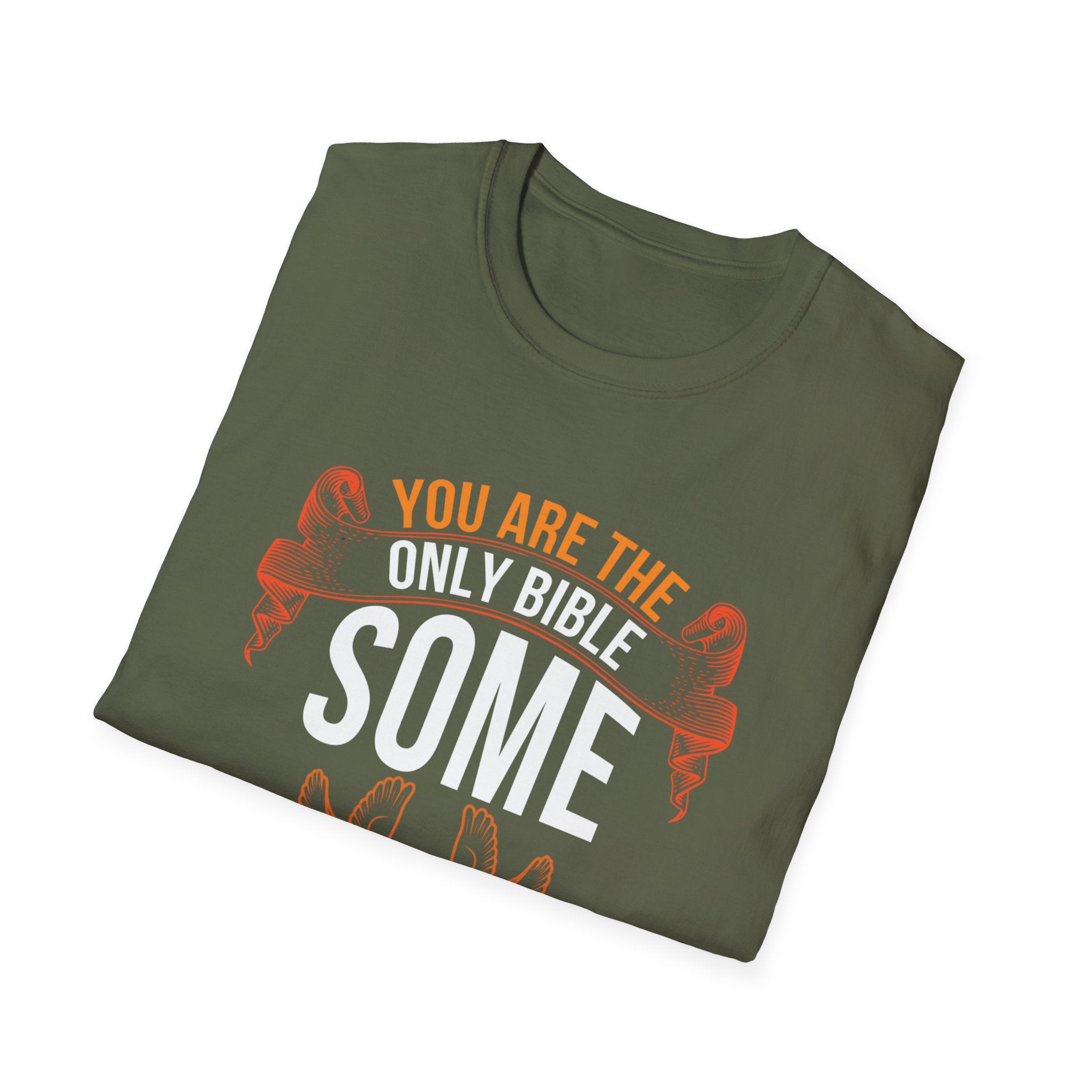 You Are the Only Bible Some Unbelievers Will Ever Read – Christian T-Shirt