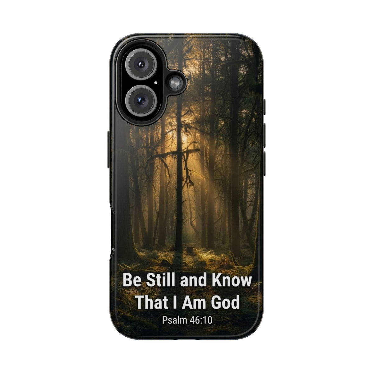 Bible Verse Phone Case — "Be Still and Know That I Am God" (Psalm 46:10)