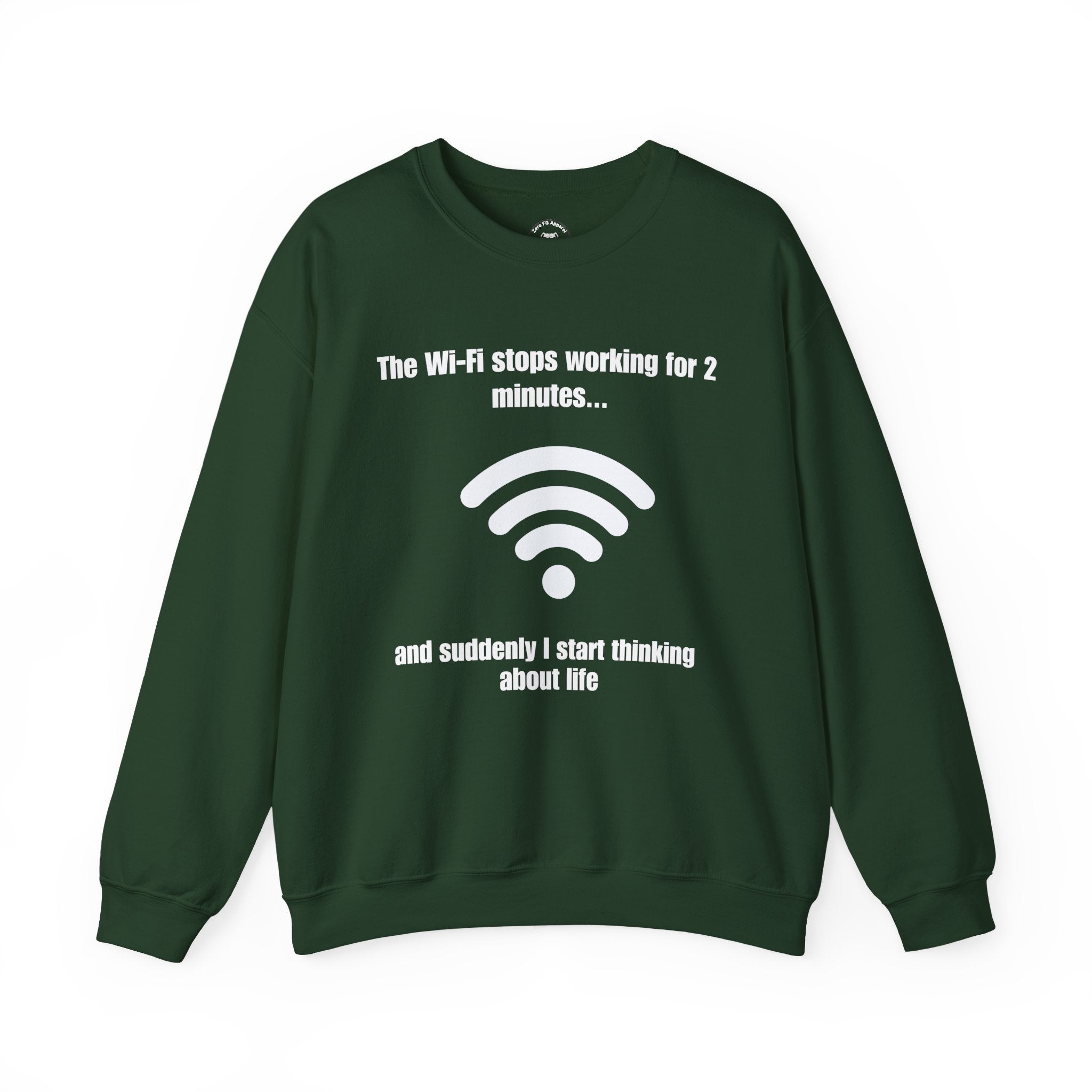 Crewneck Sweatshirt — "The Wi‑Fi Stops Working for 2 Minutes...and Suddenly I Start Thinking About Life"