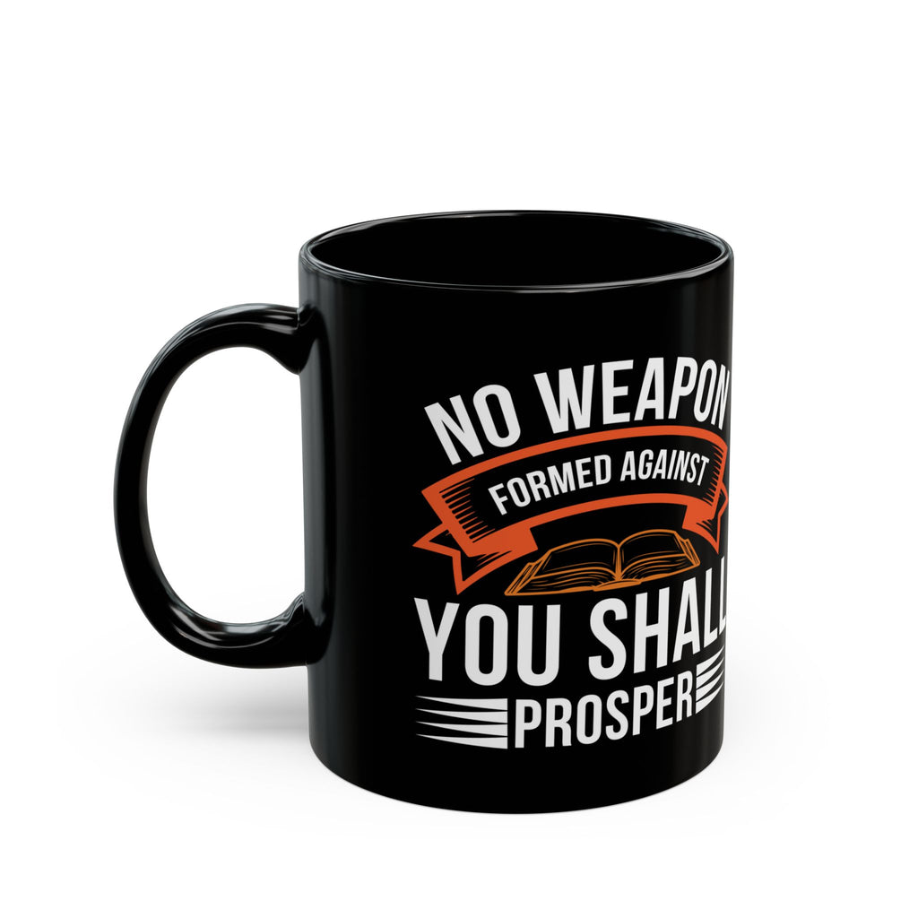 No Weapon Formed Against You Shall Prosper | Faith vs Fear Black Ceramic Mug