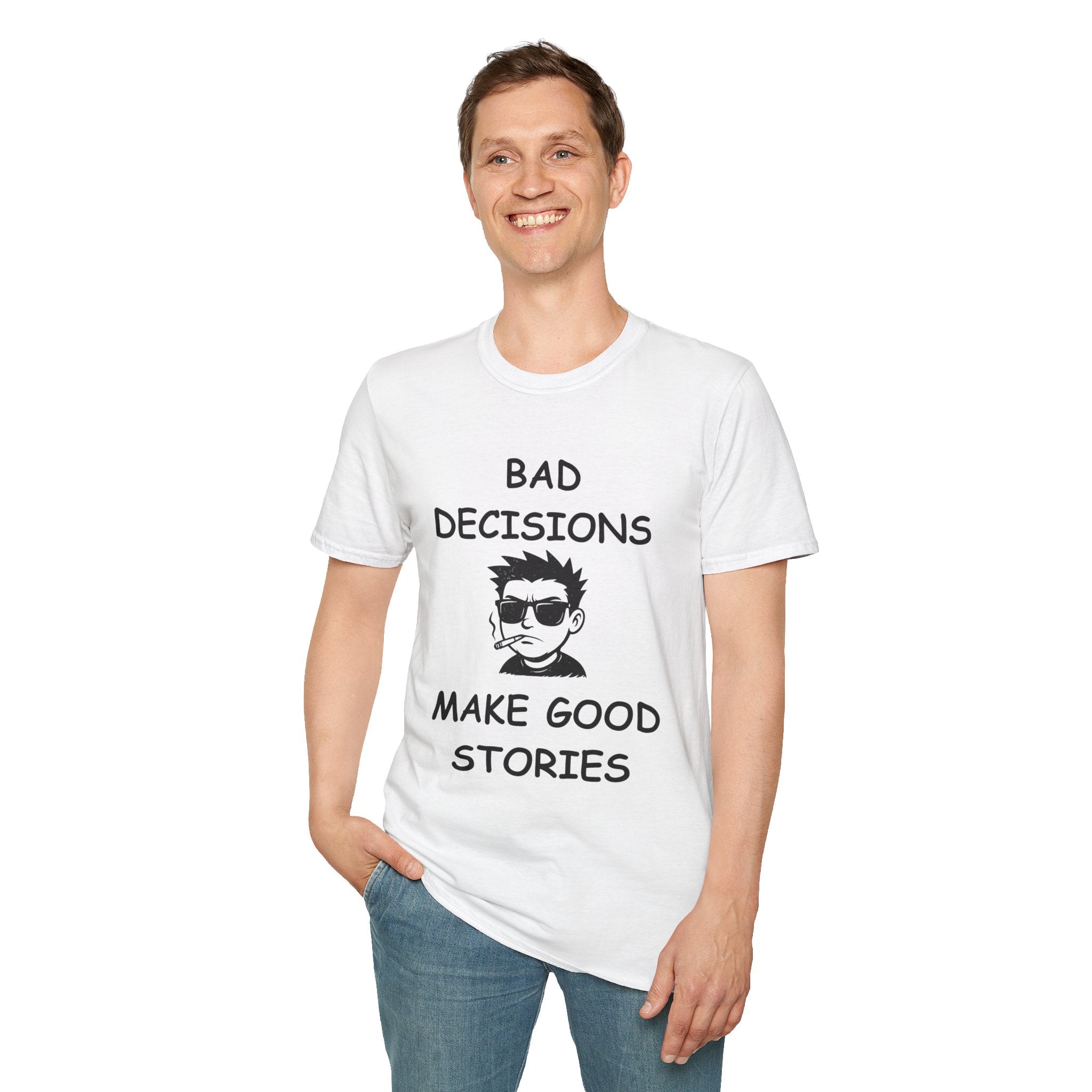 Bad Decisions Make Good Stories – Funny Sarcastic T-Shirt, Bold Graphic Tee