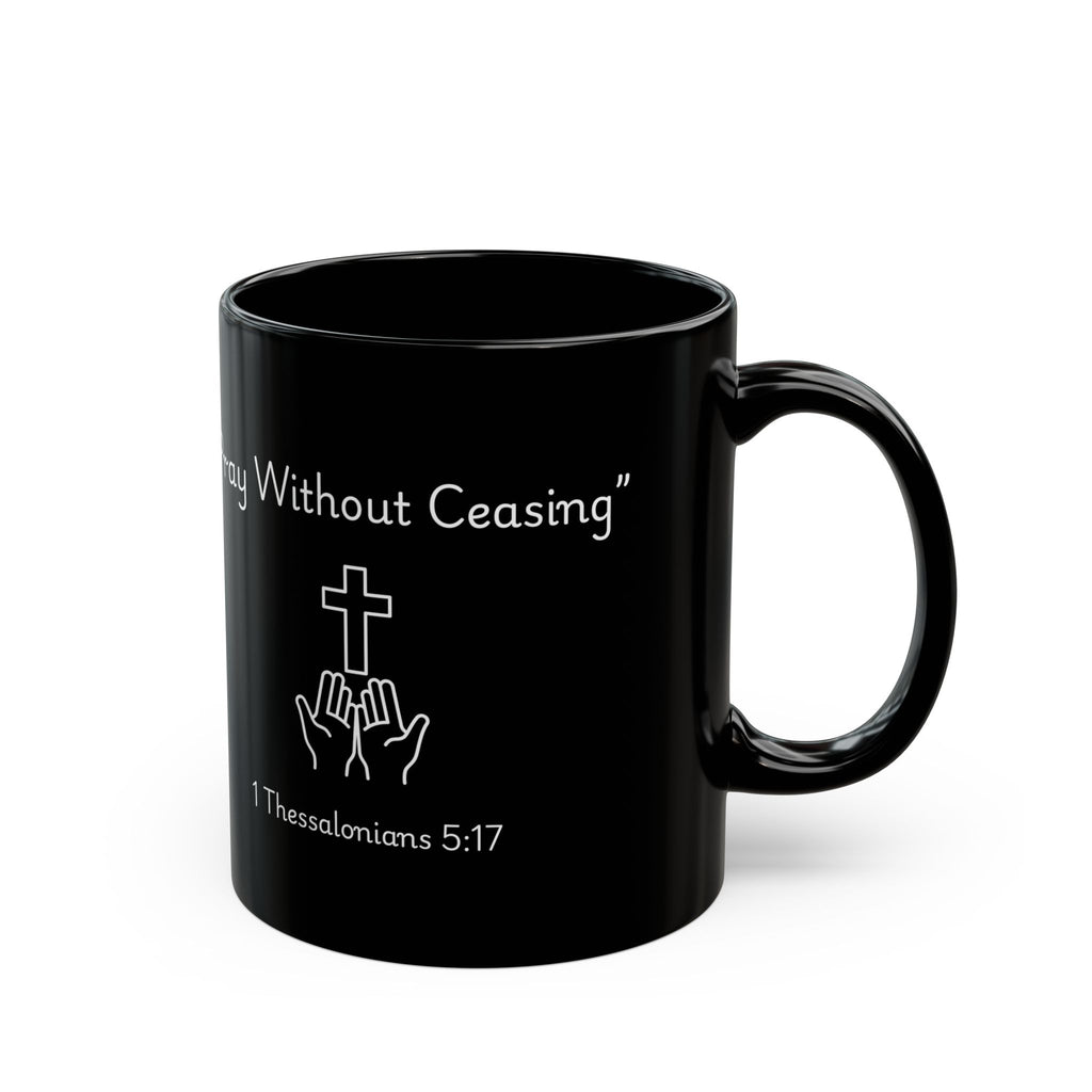 Pray Without Ceasing – Christian Black Coffee Mug