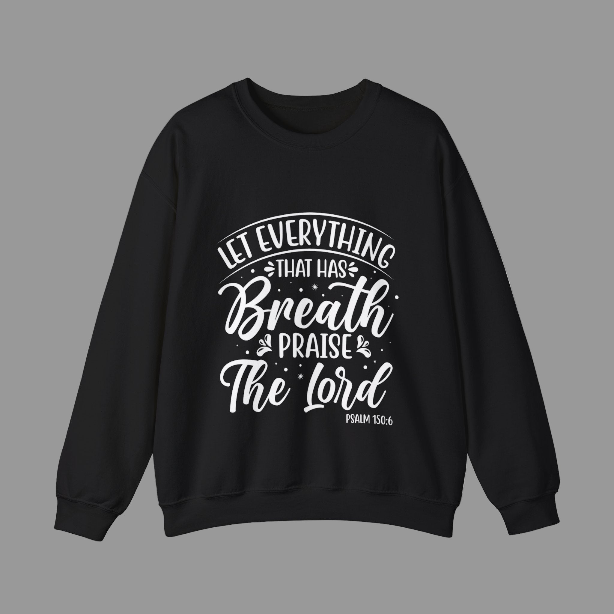 Psalm 150:6 Praise Crewneck Sweatshirt – Faith & Comfort