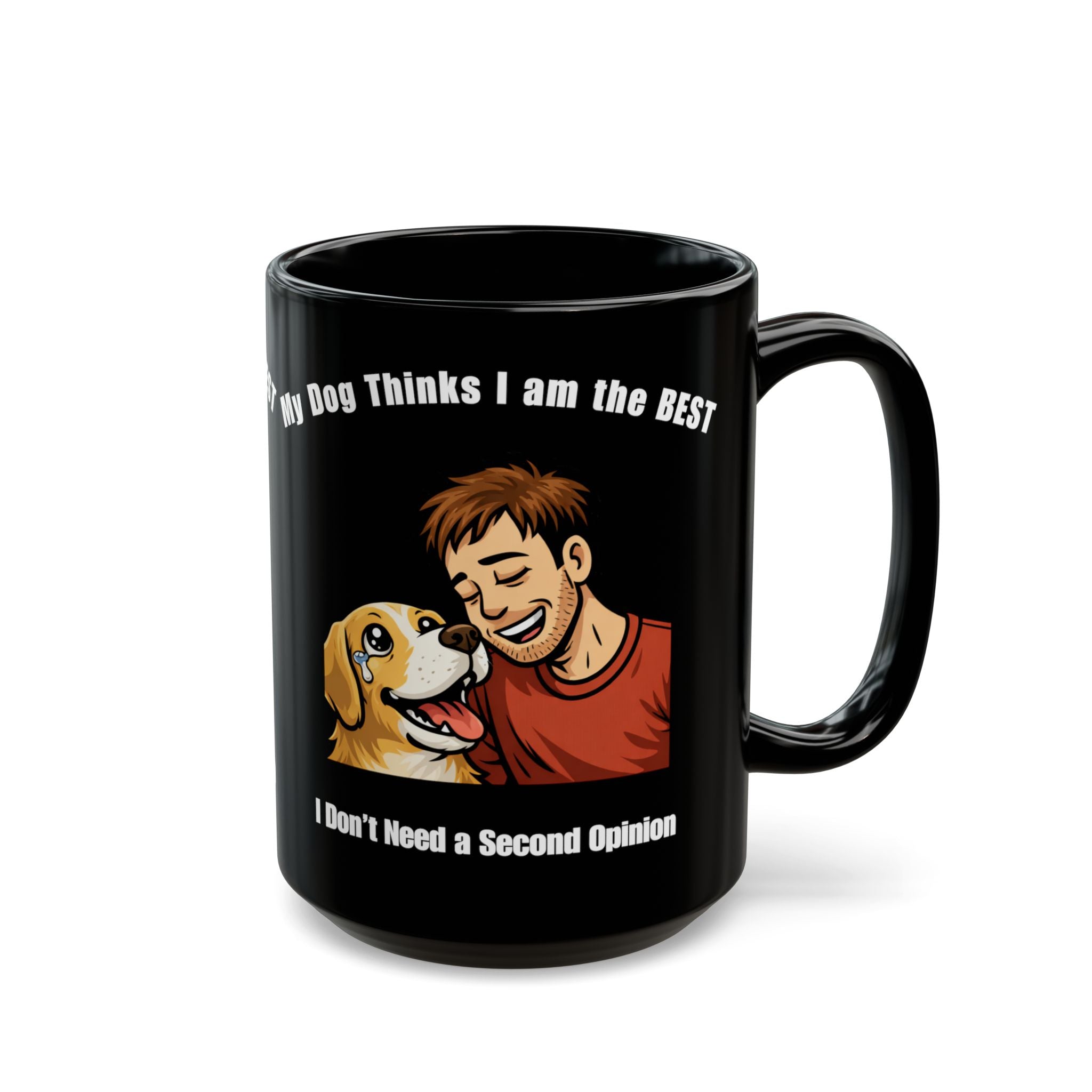 Dog Dad Coffee Mug — "My Dog Thinks I Am the Best" Black Ceramic Mug (11oz/15oz)