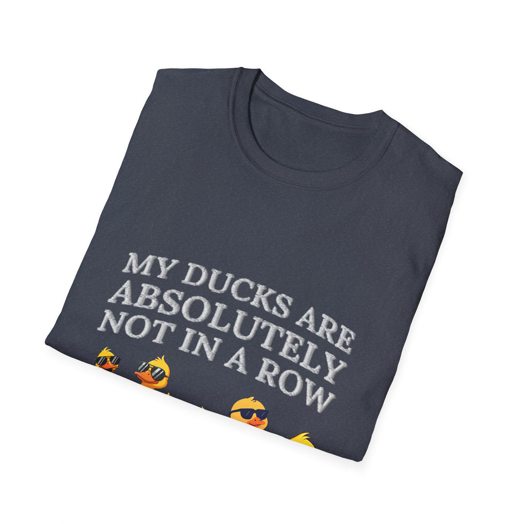 Quirky Duck T-Shirt - "My Ducks Are Absolutely Not in a Row"