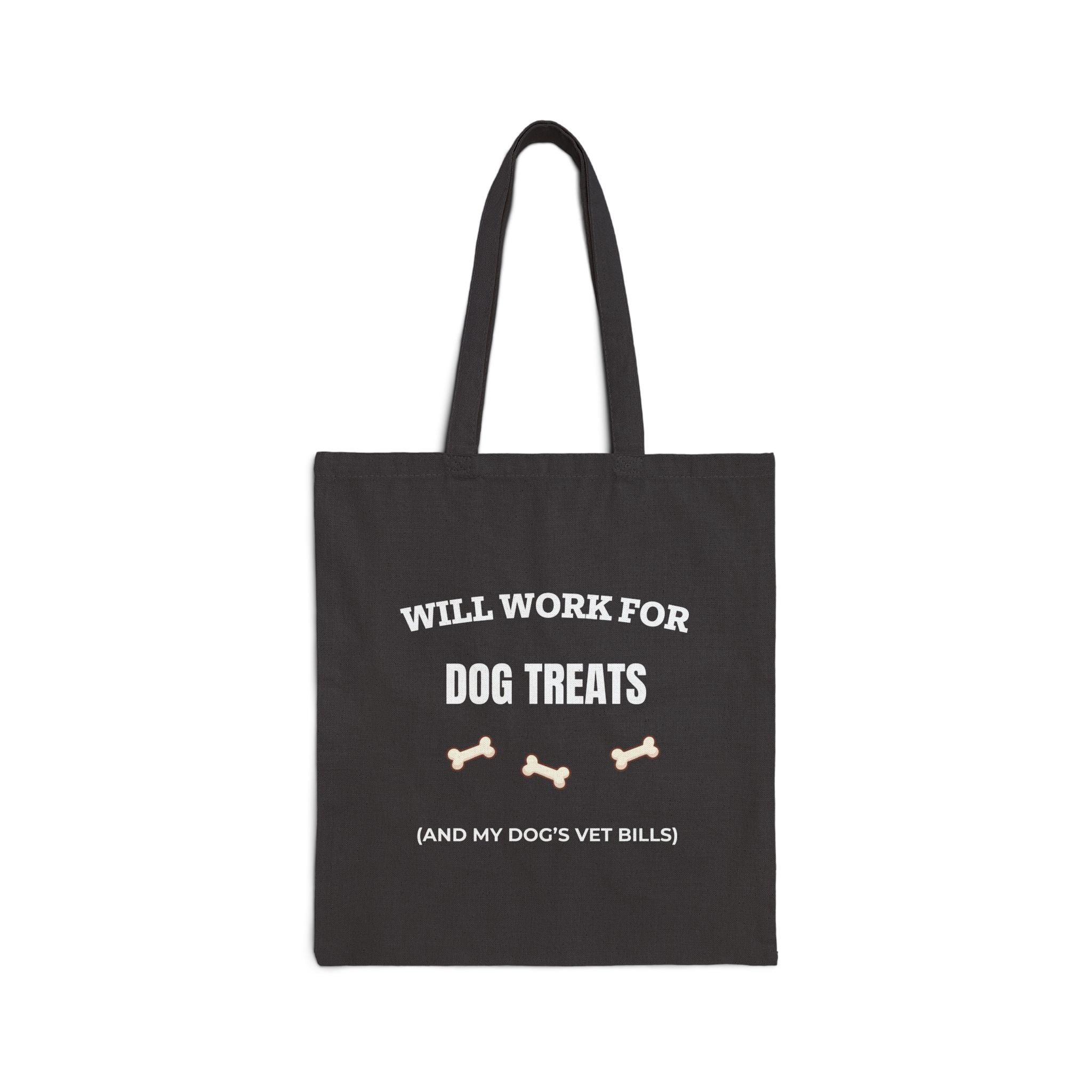 Will Work For Dog Treats (And My Dog's Vet Bills) Tote Bag