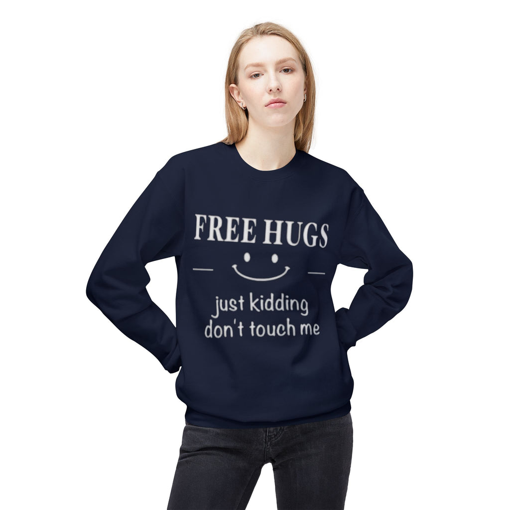 Free Hugs (Just Kidding) Funny Sweatshirt