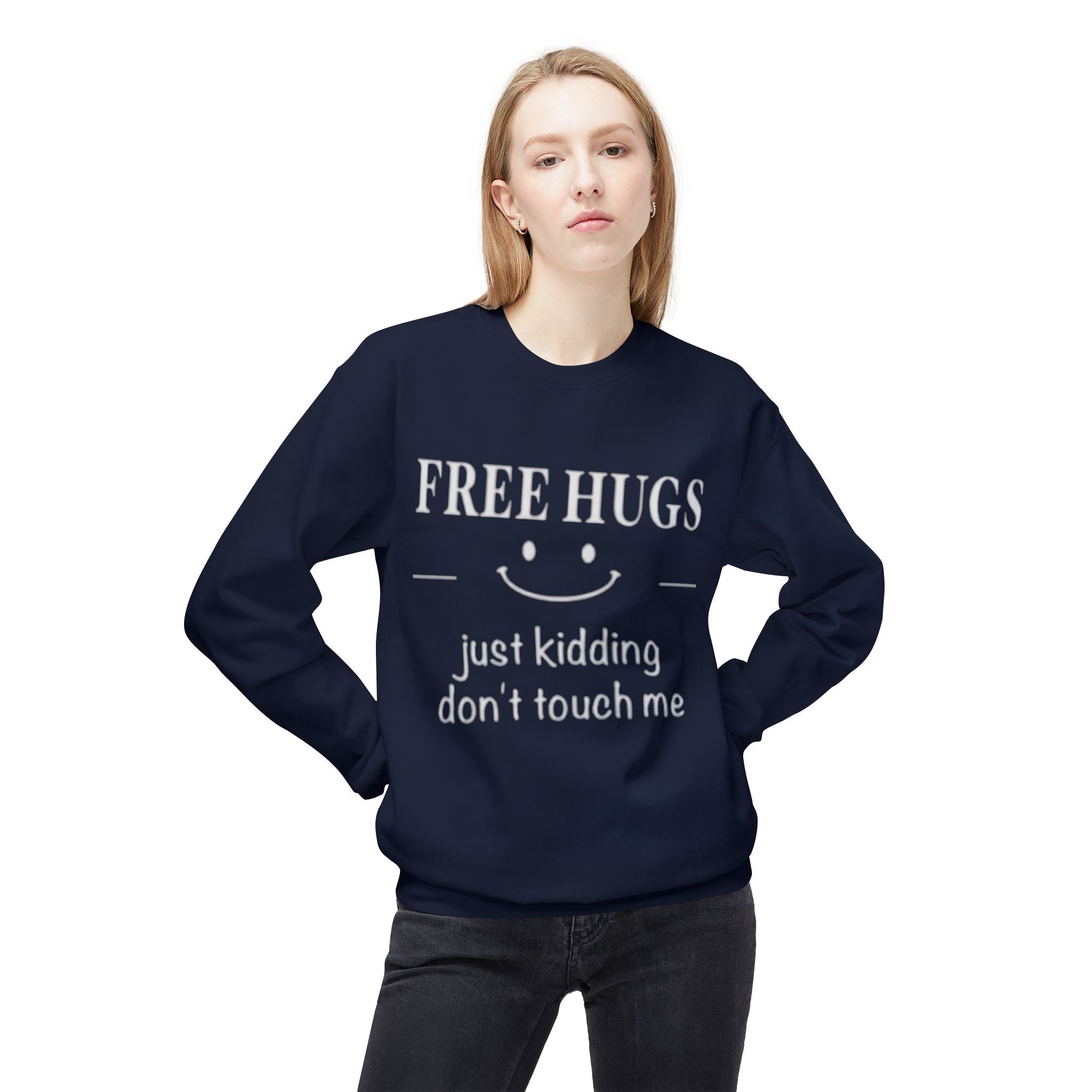 Free Hugs (Just Kidding) Funny Sweatshirt