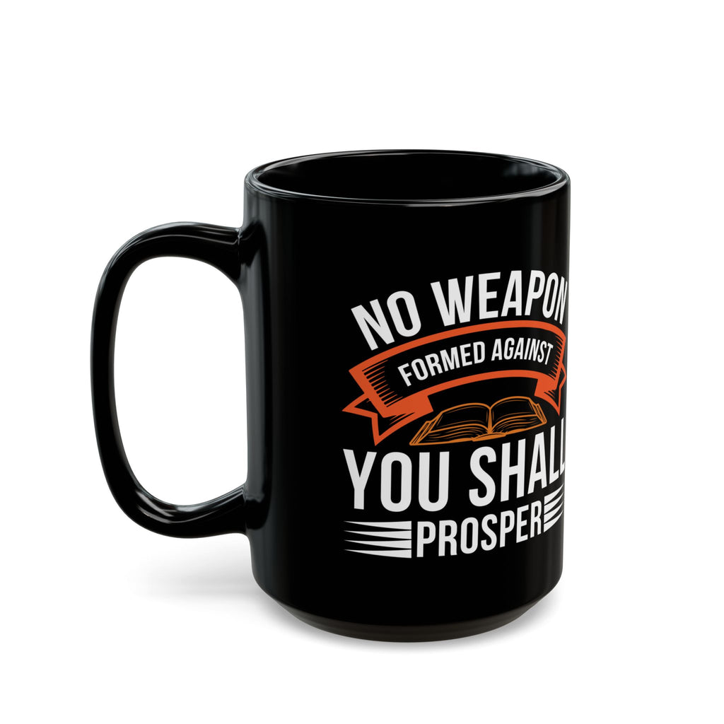 No Weapon Formed Against You Shall Prosper | Faith vs Fear Black Ceramic Mug