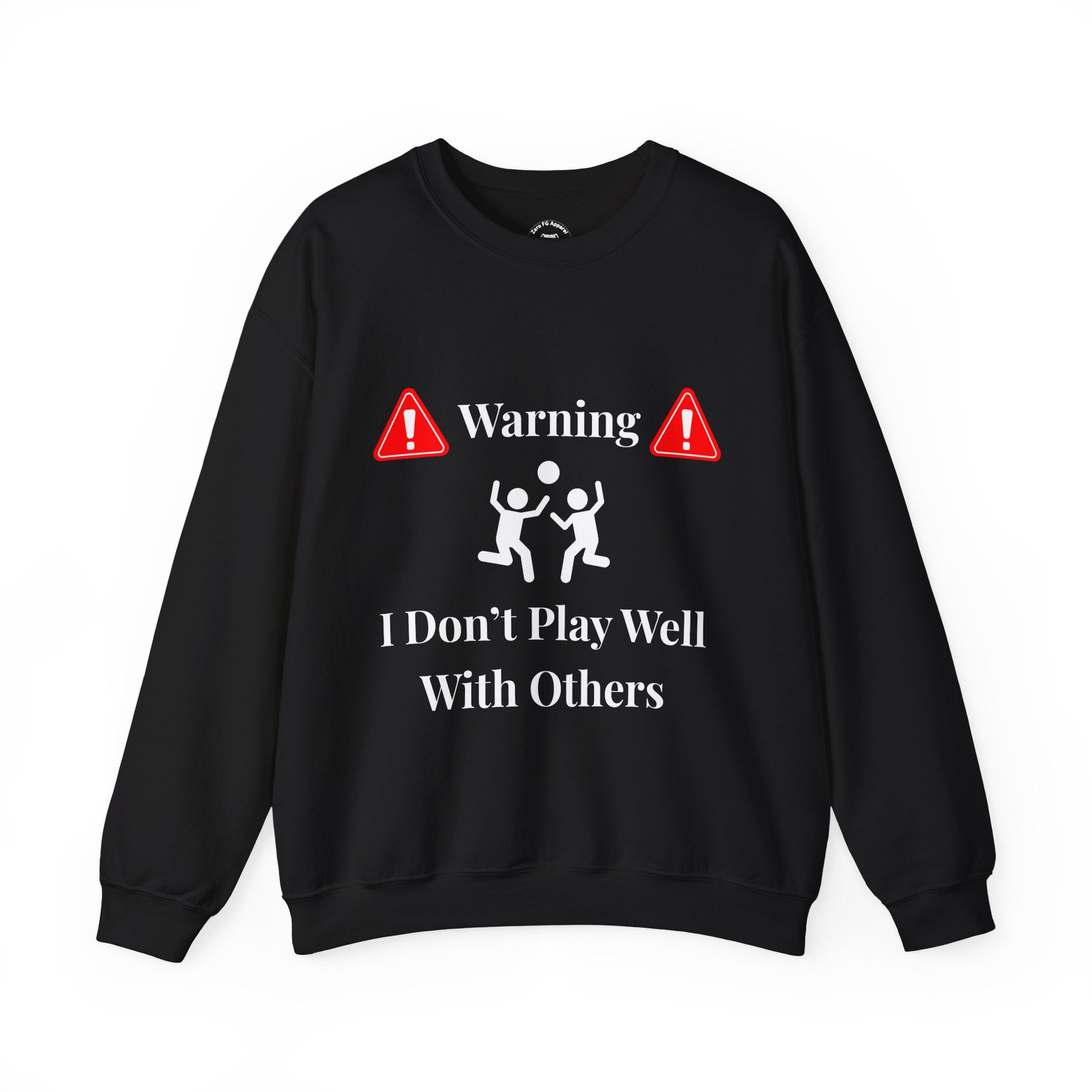 Warning: I Don't Play Well With Others Crewneck Sweatshirt
