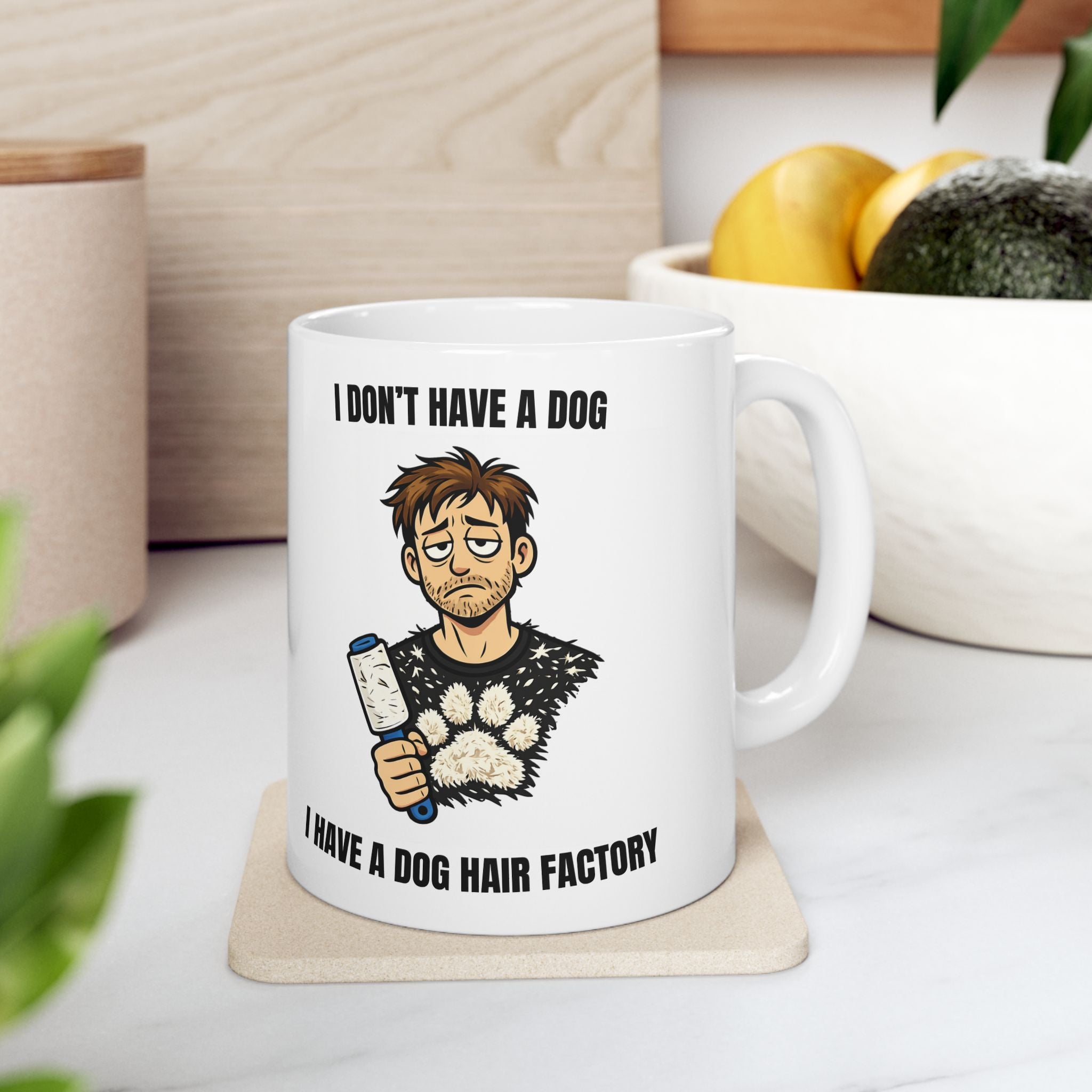 I Don’t Have a Dog — I Have a Dog Hair Factory Funny Dog Owner Mug