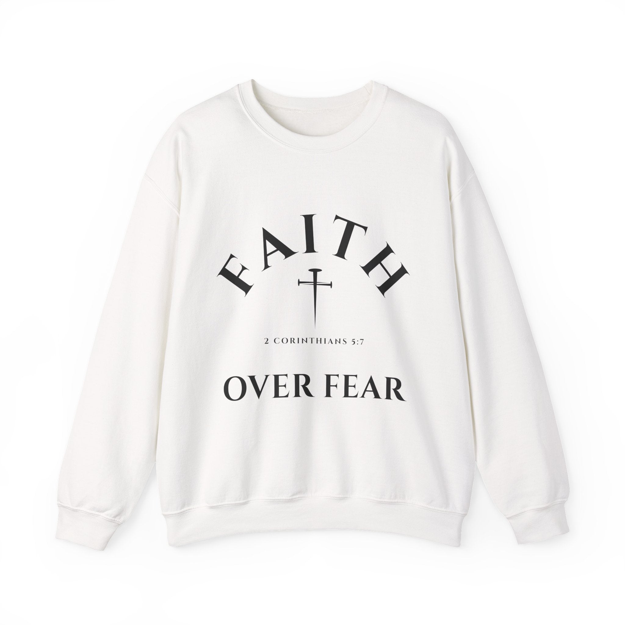 Faith Over Fear Crewneck Sweatshirt // 2 Corinthians 5:7