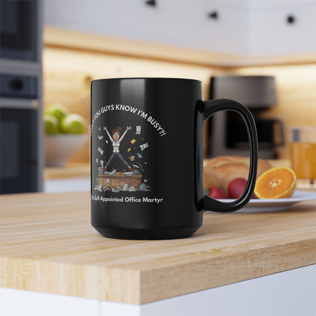 Don’t You Guys Know I’m Busy?! – The Office Martyr Mug | Funny Workplace Gift, Coworker Coffee Cup