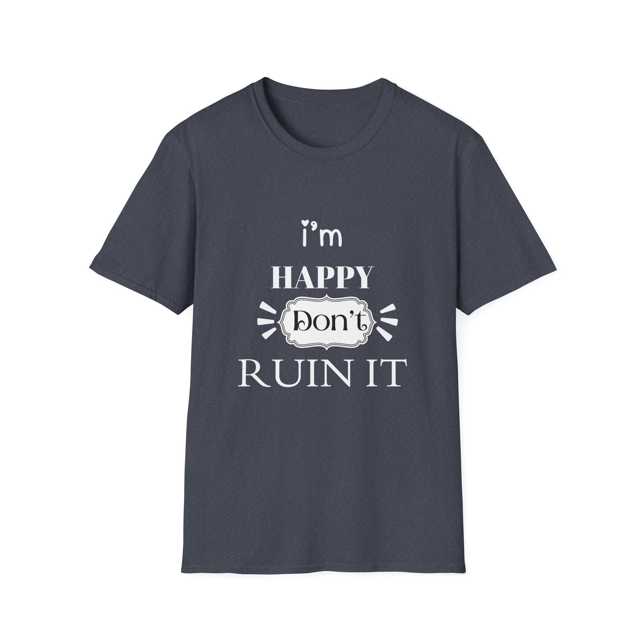 Happy Don’t Ruin It Tee (Dark)