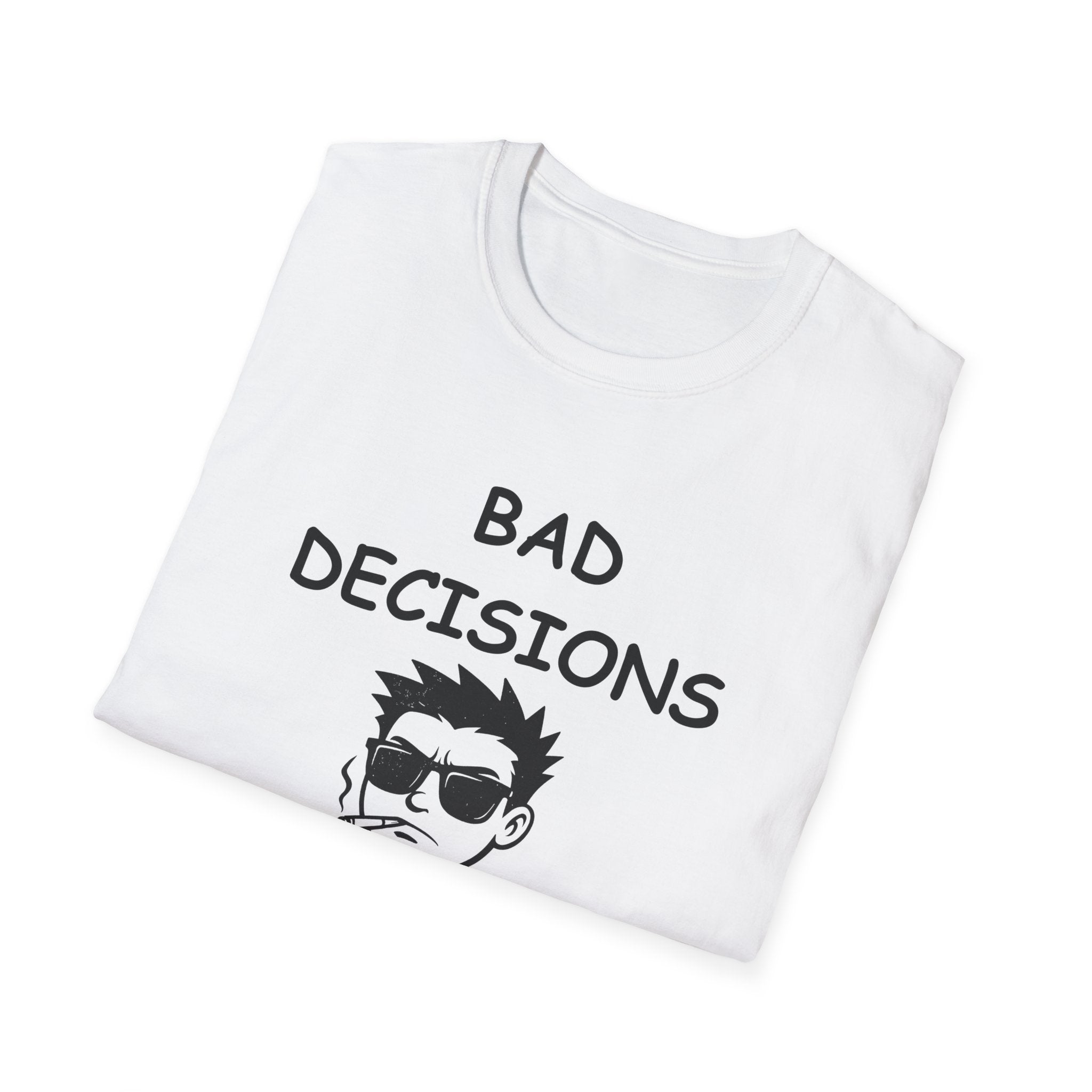 Bad Decisions Make Good Stories – Funny Sarcastic T-Shirt, Bold Graphic Tee