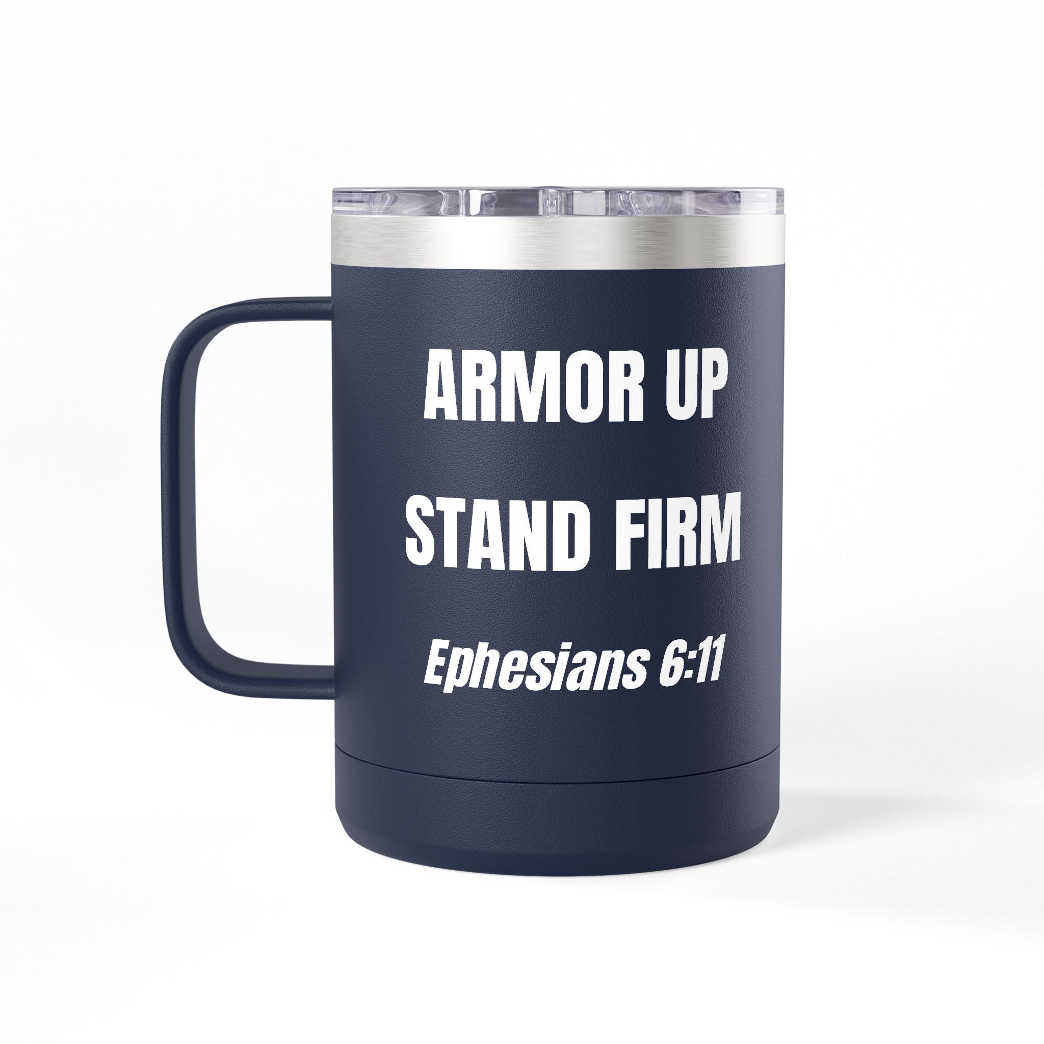Armor Up Stand Firm 15oz Travel Mug – Ephesians 6:11 Christian Tumbler