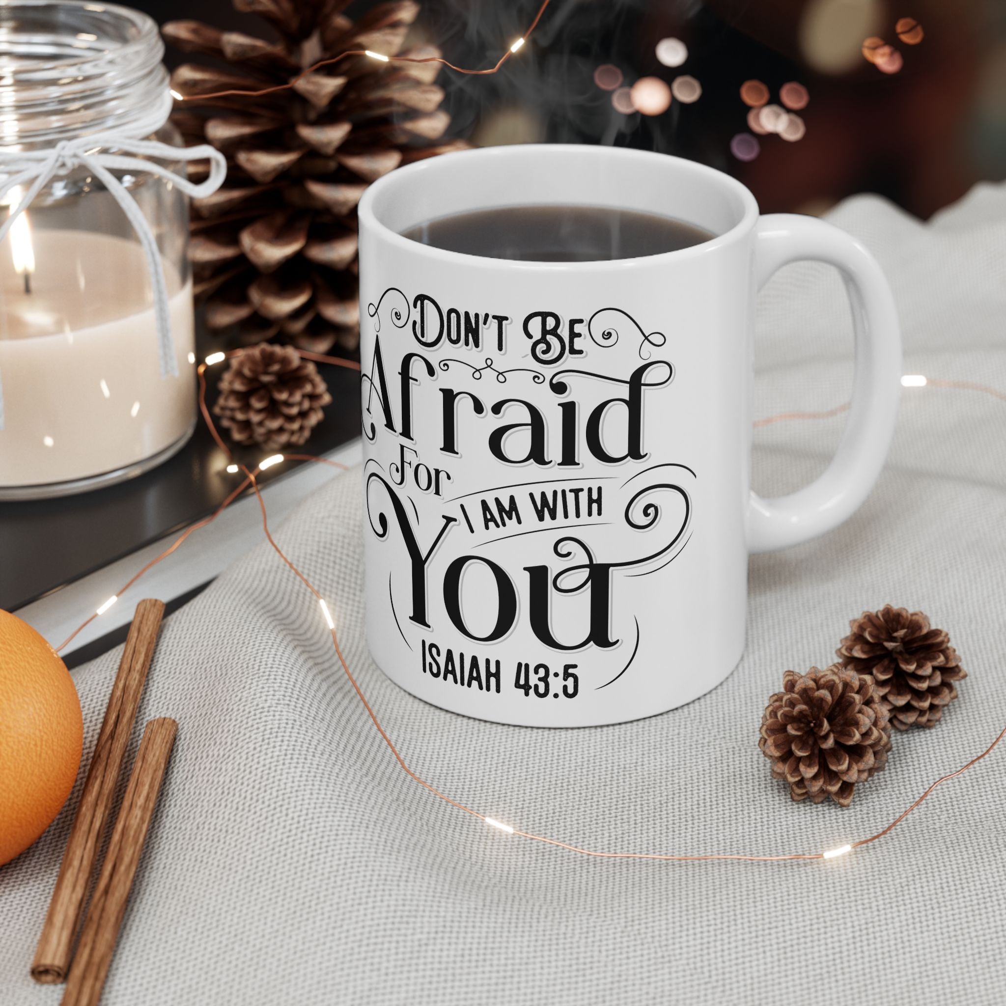 Inspirational Ceramic Mug — "Do Not Be Afraid For I Am With You" (Isaiah 43:5)