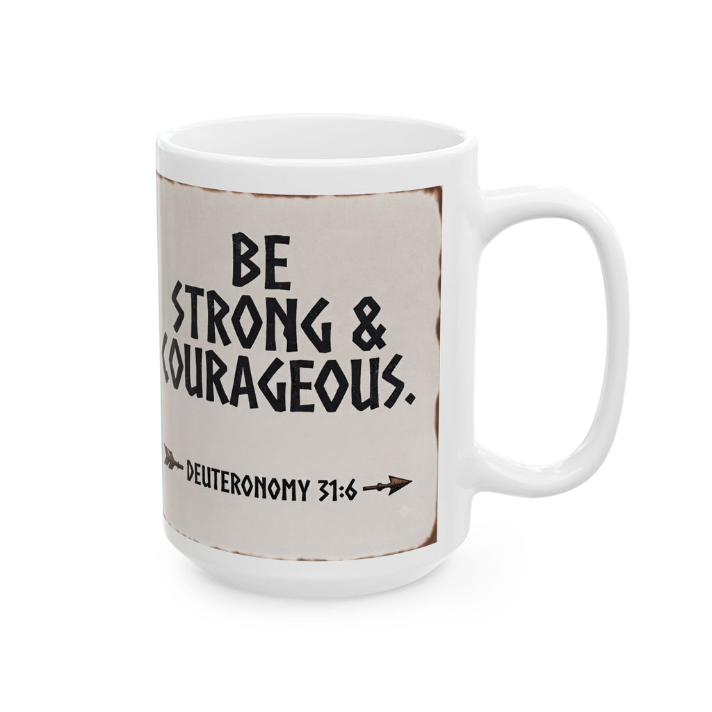 Be Strong & Courageous Mug — Deuteronomy 31:6