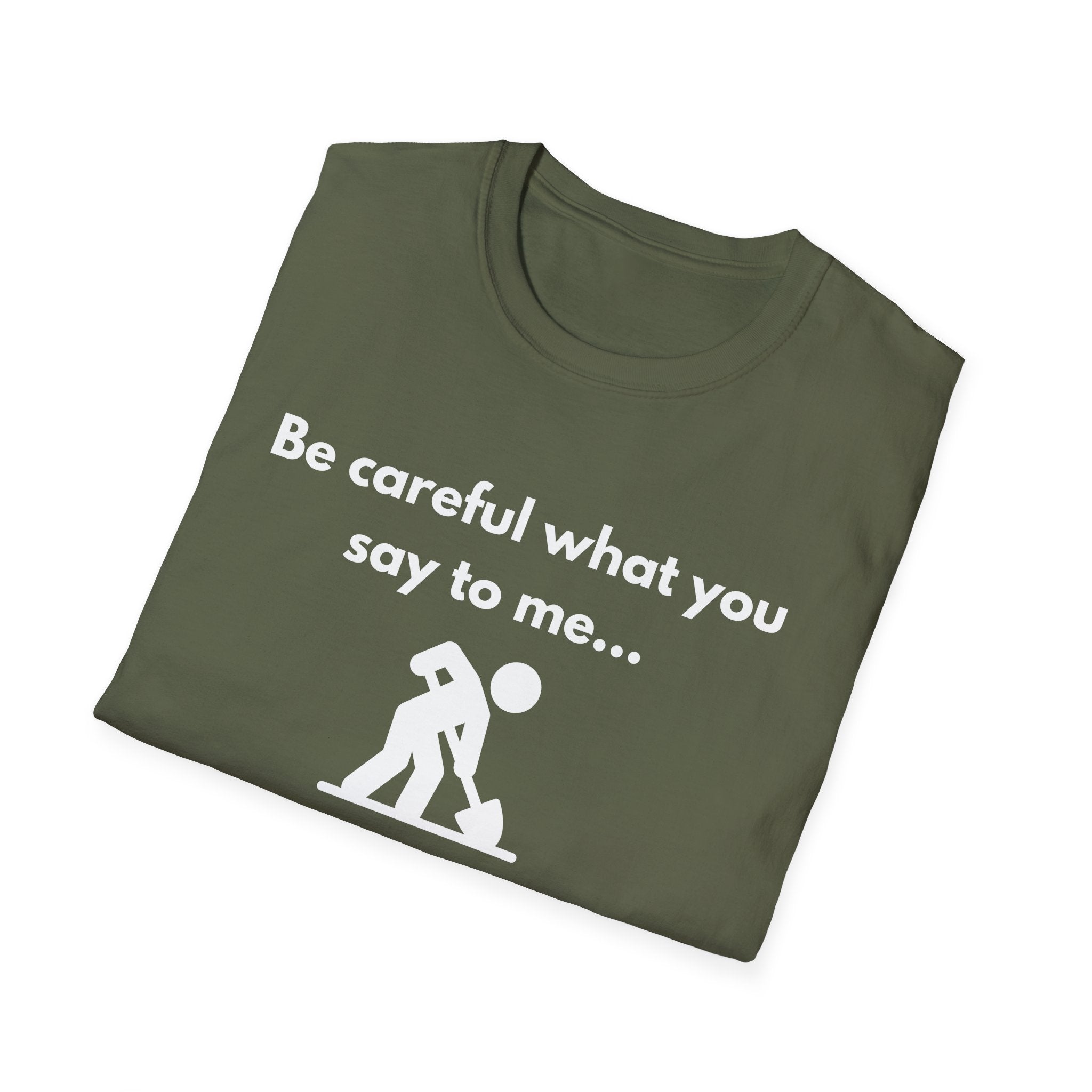 Be Careful What You Say Tee | Funny Dark Humor Shirt | Dark Unisex T-Shirt | Zero FG