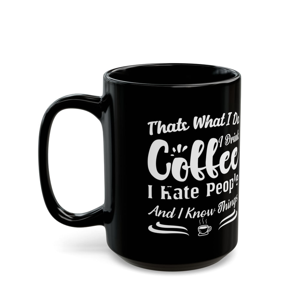 Coffee, Hate People & Know Things Mug
