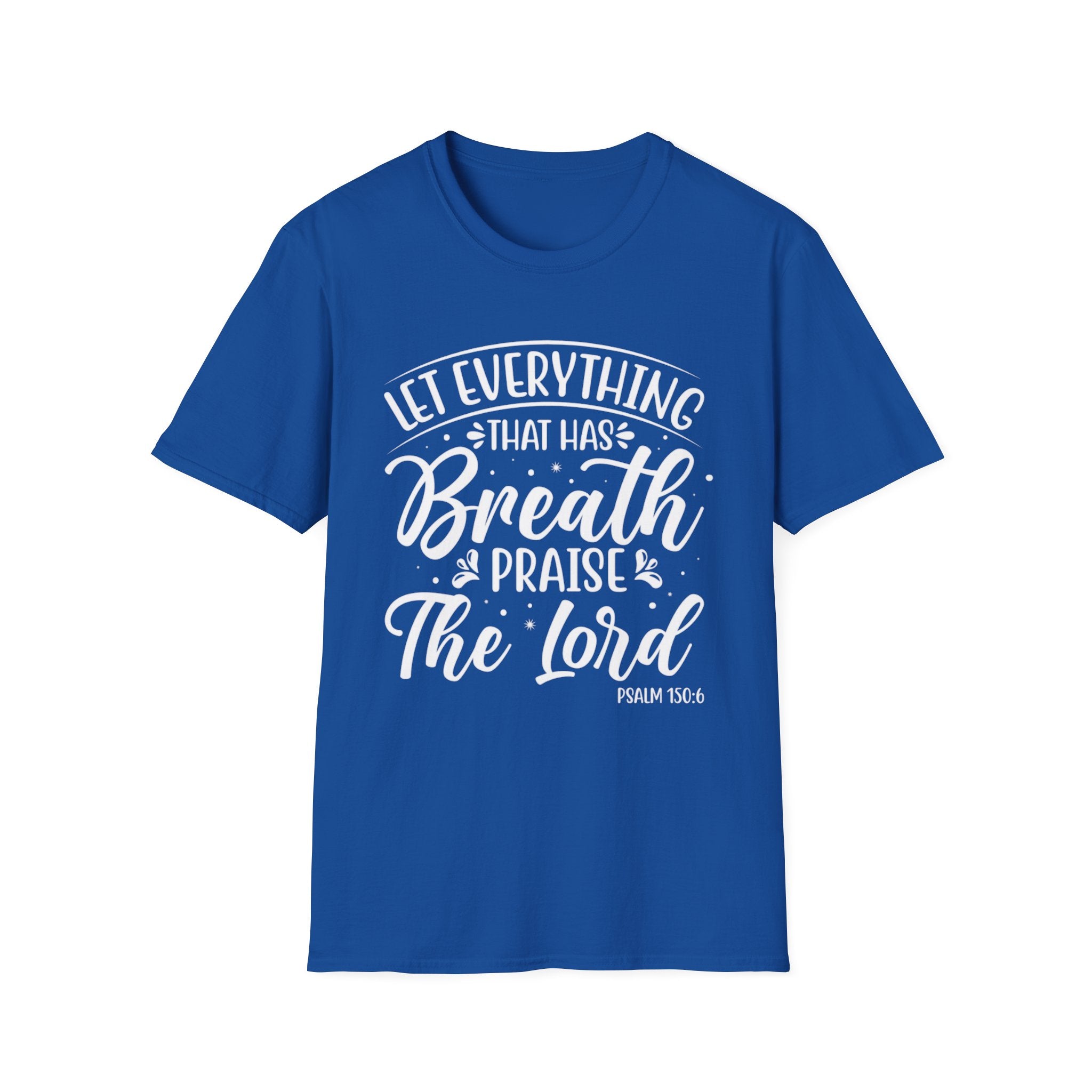 Let Everything That Has Breath | Psalm 150:6 Relaxed Fit T-Shirt