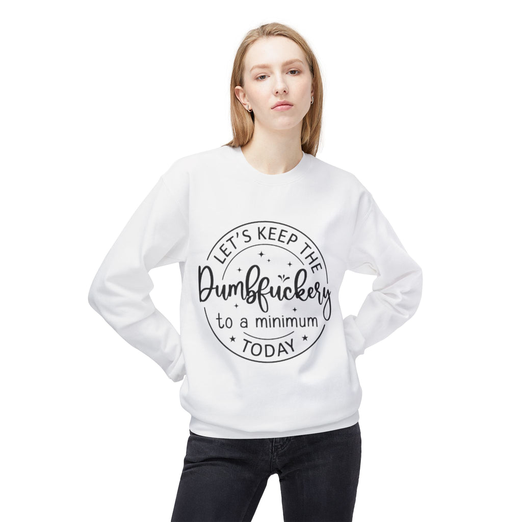 Keep Dumbf*ckery to a Minimum Sweatshirt | Zero FG