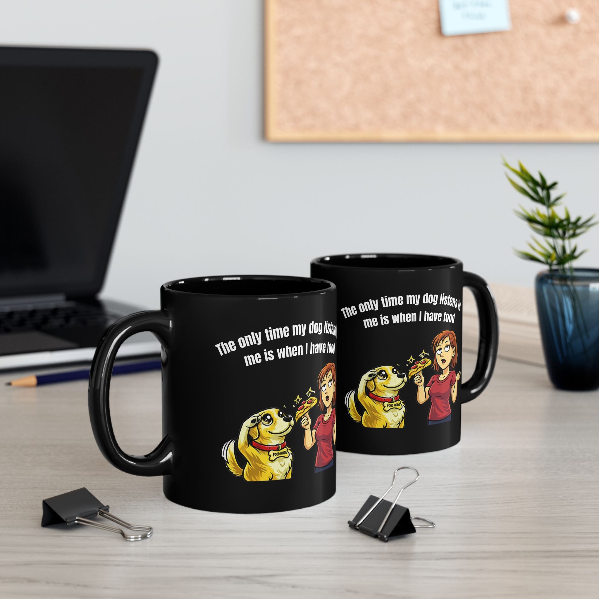 Dog Mom Mug — Funny "The Only Time My Dog Listens Is When I Have Food" Coffee Cup