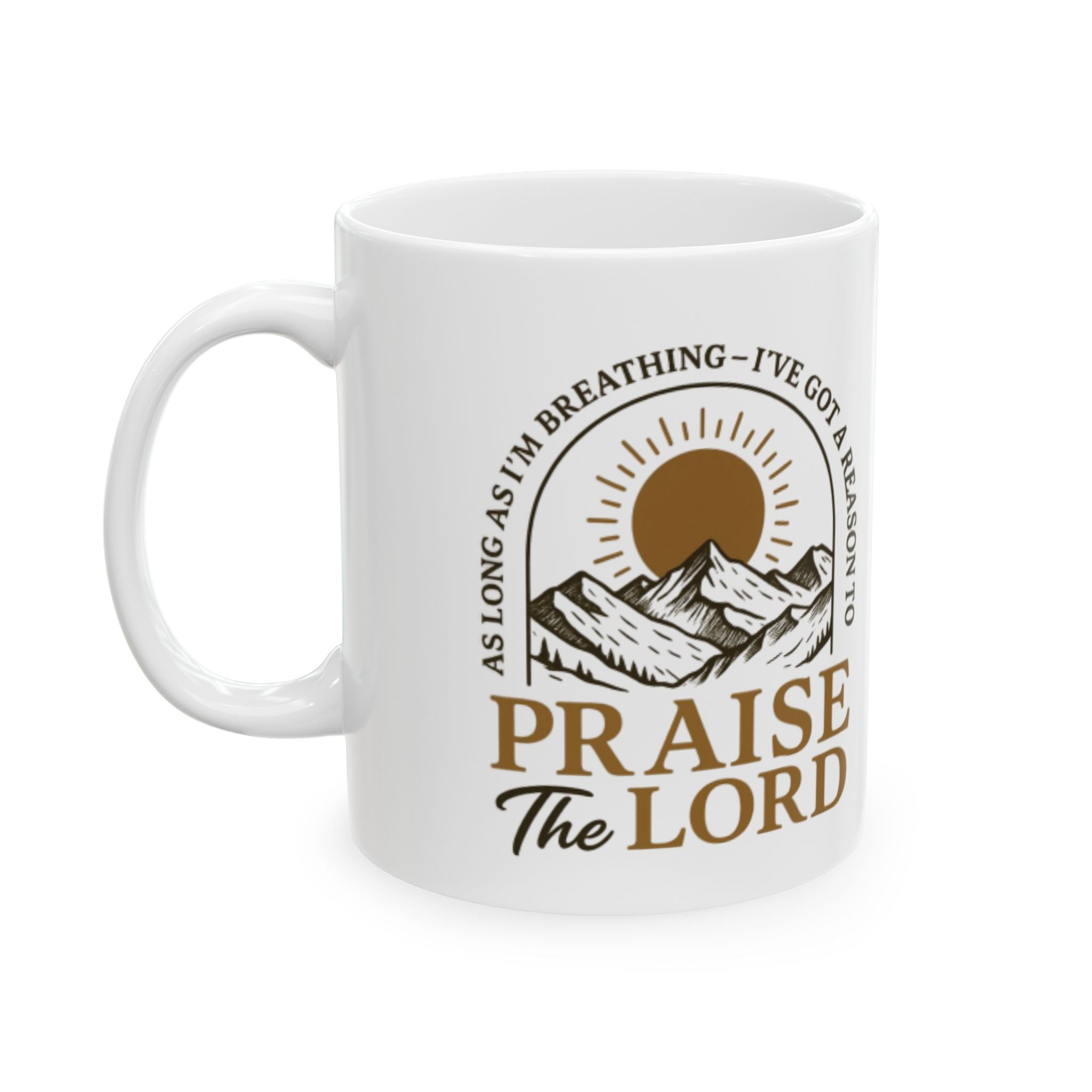 Praise the Lord Ceramic Mug — Inspirational Christian Coffee Cup (11oz/15oz)