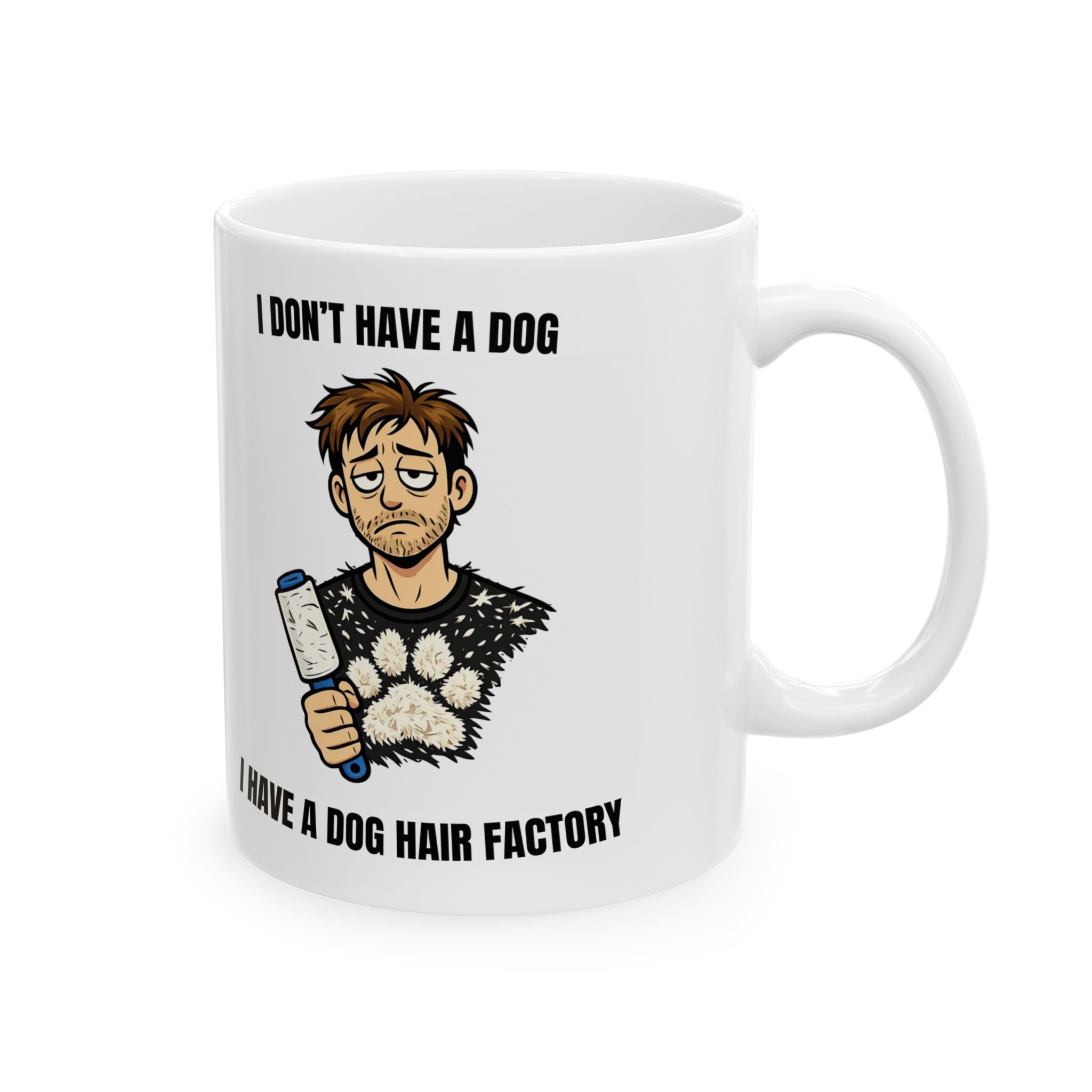 I Don’t Have a Dog — I Have a Dog Hair Factory Funny Dog Owner Mug