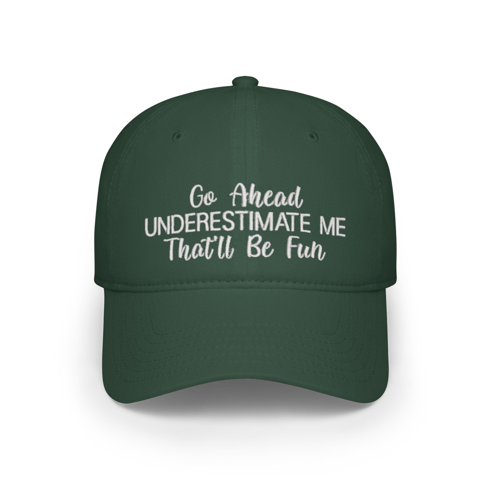 Bold Statement Baseball Cap - "Go Ahead Underestimate Me That'll Be Fun"