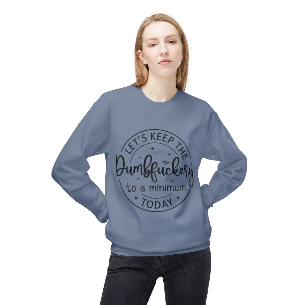 Keep Dumbf*ckery to a Minimum Sweatshirt | Zero FG