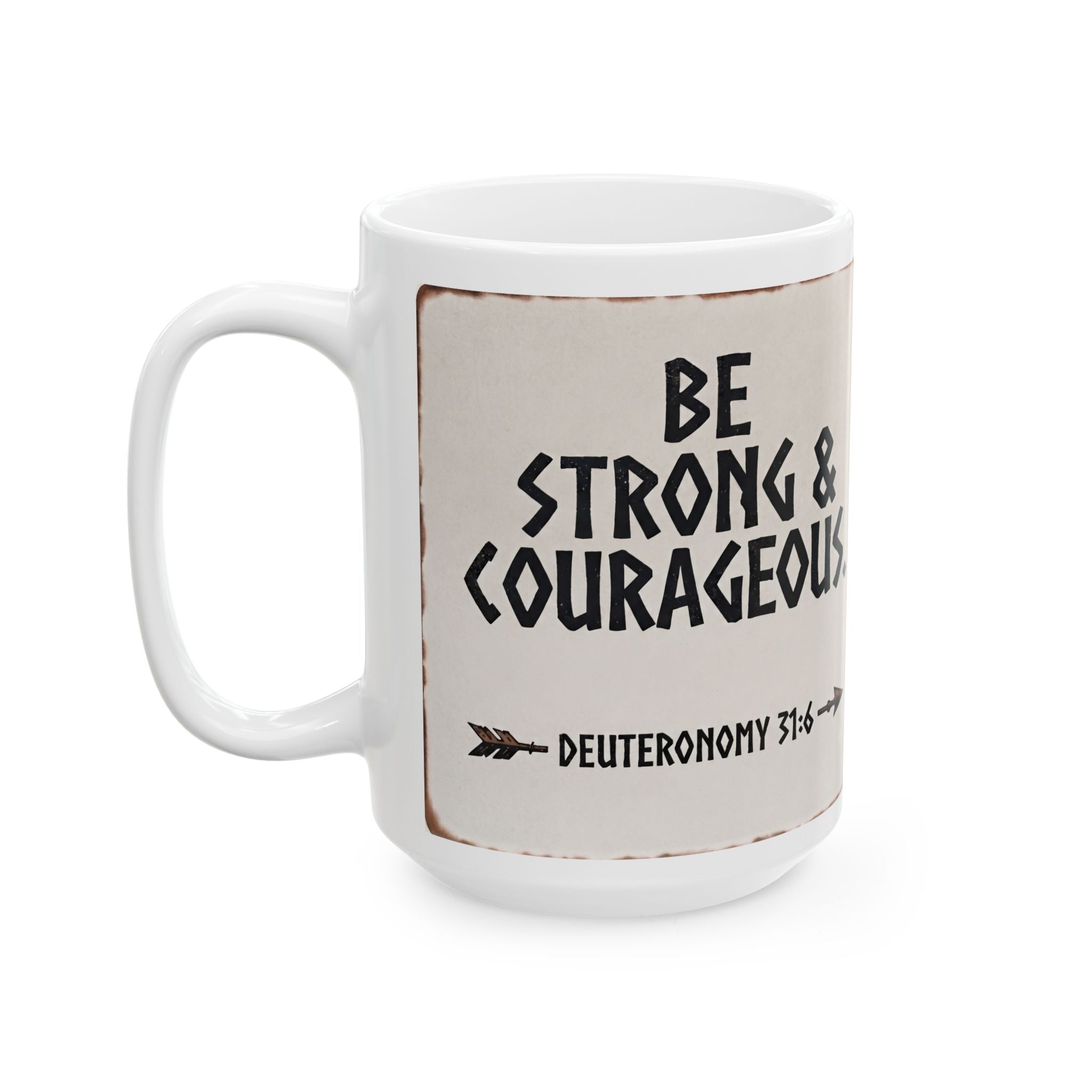 Be Strong & Courageous 15oz ceramic mug with Deuteronomy 31:6 distressed vintage design — Zero FG