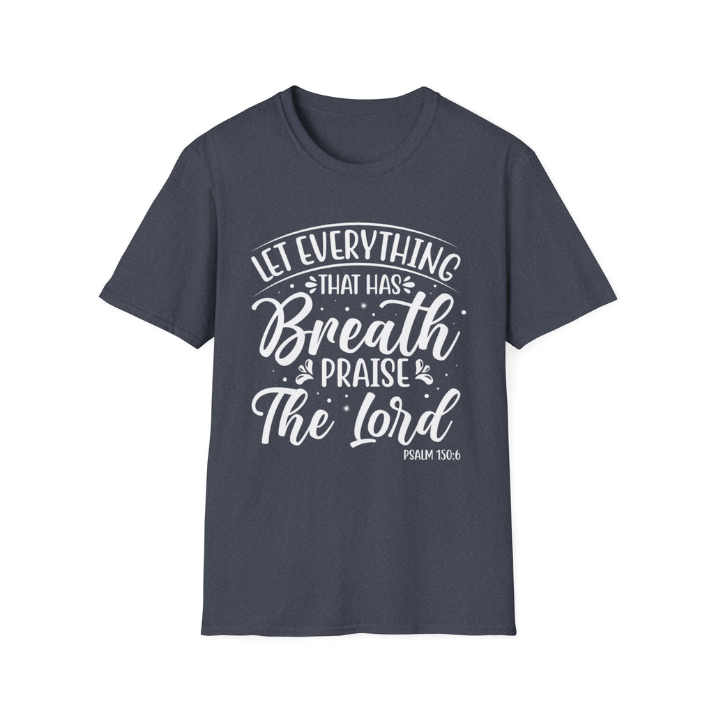 Let Everything That Has Breath | Psalm 150:6 Relaxed Fit T-Shirt