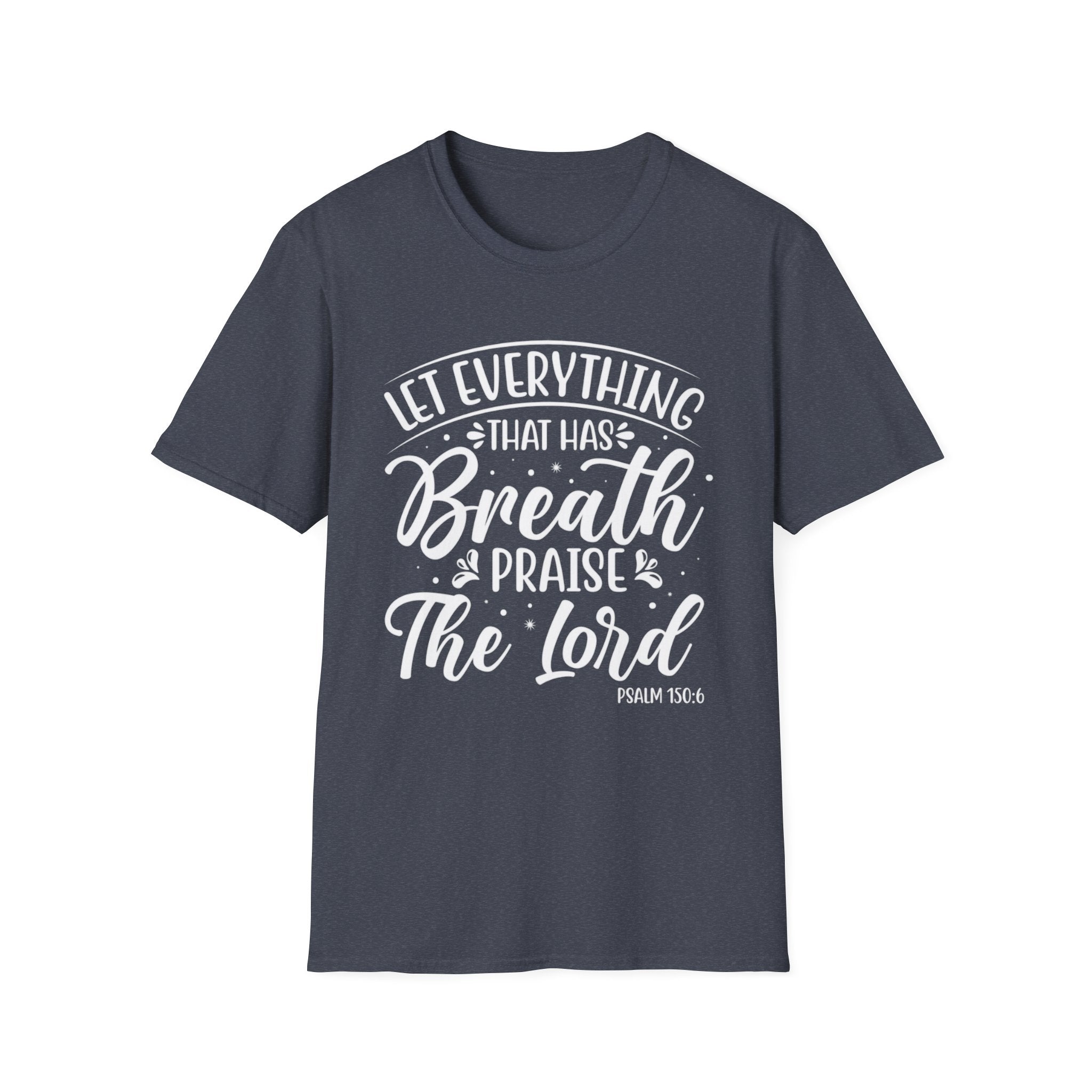 Let Everything That Has Breath | Psalm 150:6 Relaxed Fit T-Shirt