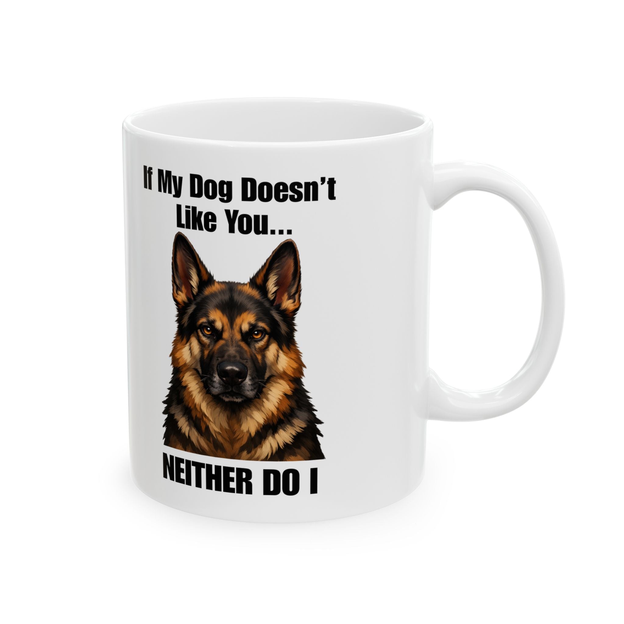 German Shepherd Ceramic Mug – "If My Dog Doesn’t Like You, Neither Do I" Coffee Cup
