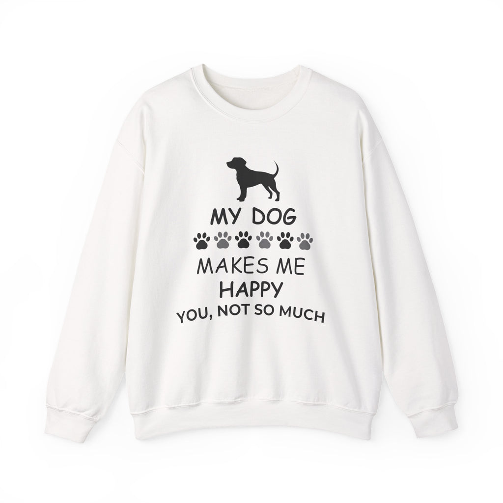 My Dog Makes Me Happy Sweatshirt