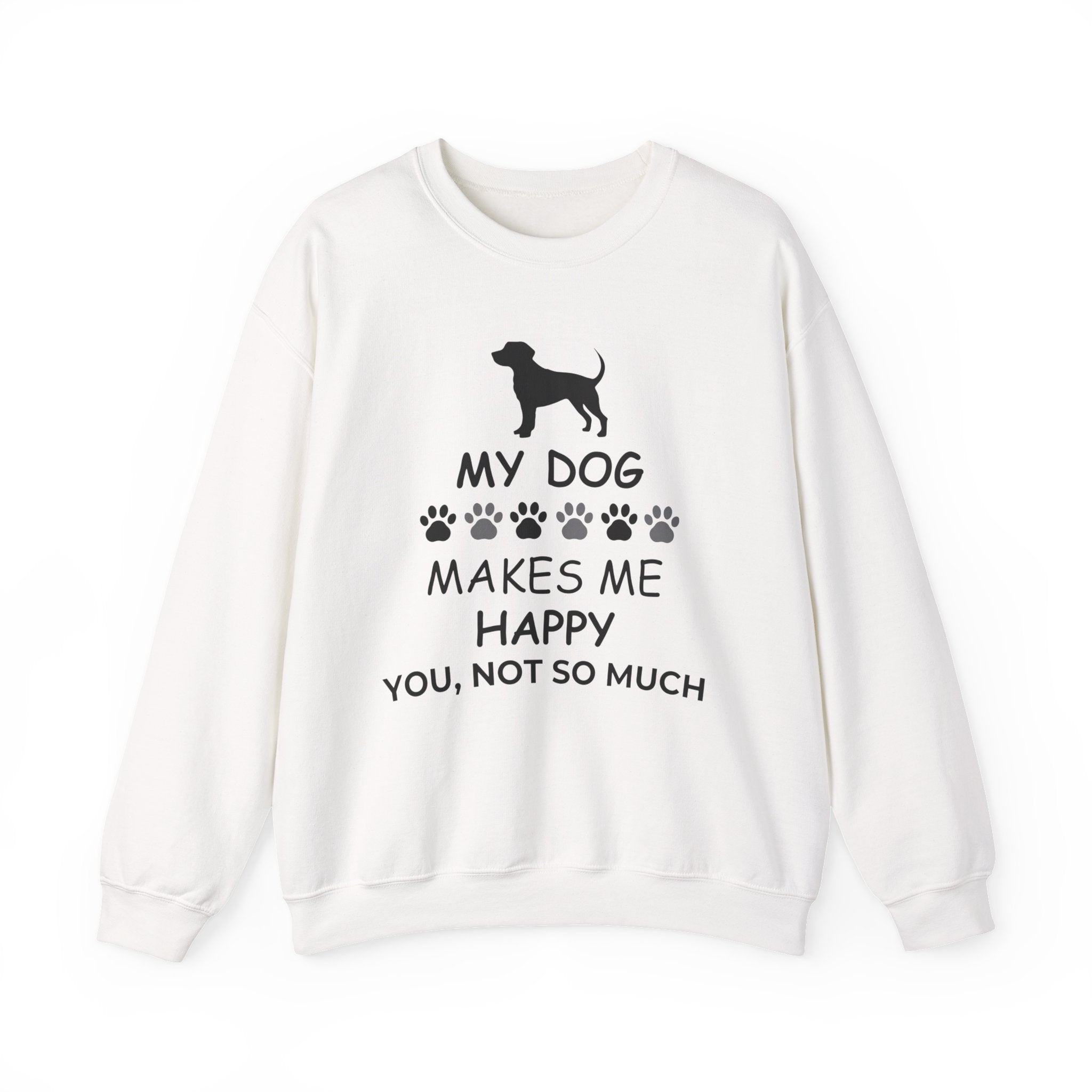 My Dog Makes Me Happy Sweatshirt