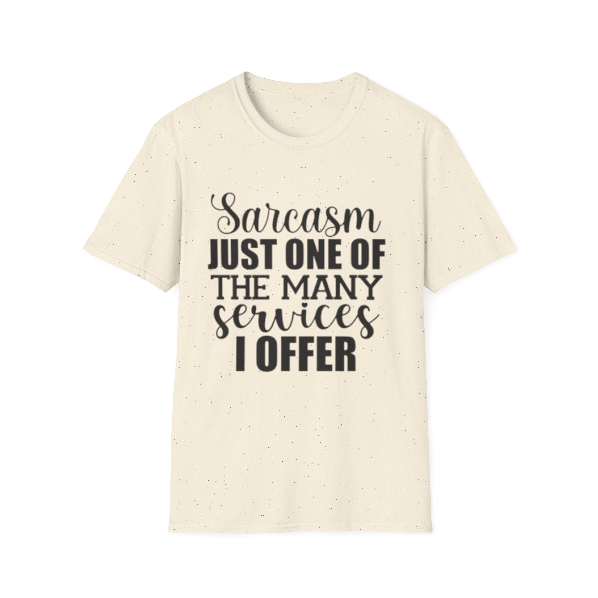 Sarcasm Just One Of The Many Services I Offer - Funny Graphic T-Shirt