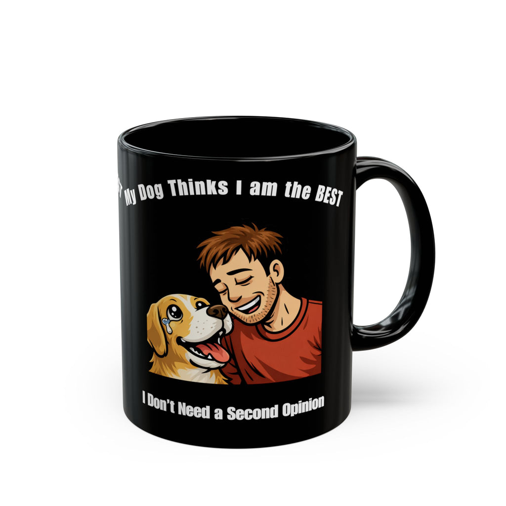Dog Dad Coffee Mug — "My Dog Thinks I Am the Best" Black Ceramic Mug (11oz/15oz)