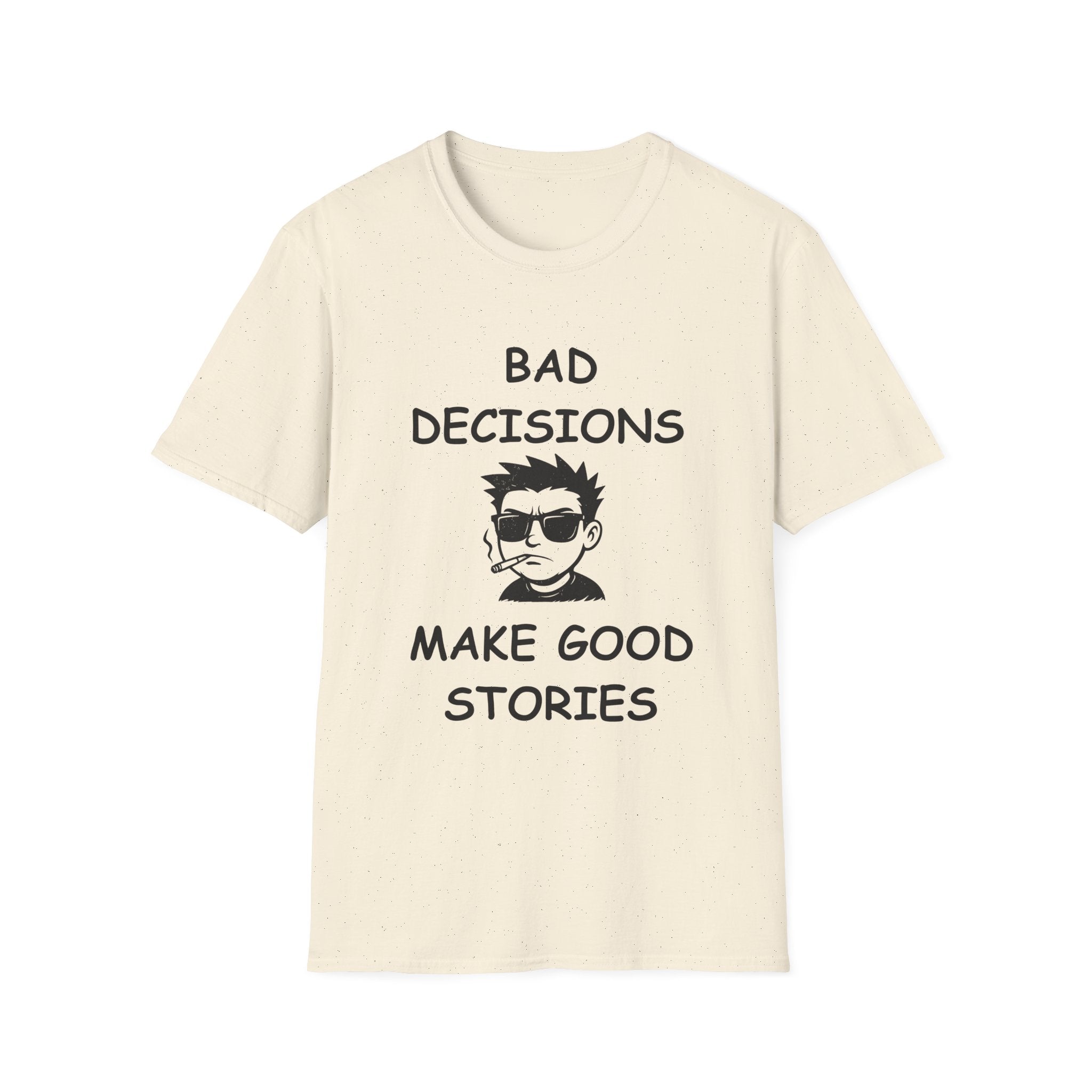 Bad Decisions Make Good Stories – Funny Sarcastic T-Shirt, Bold Graphic Tee