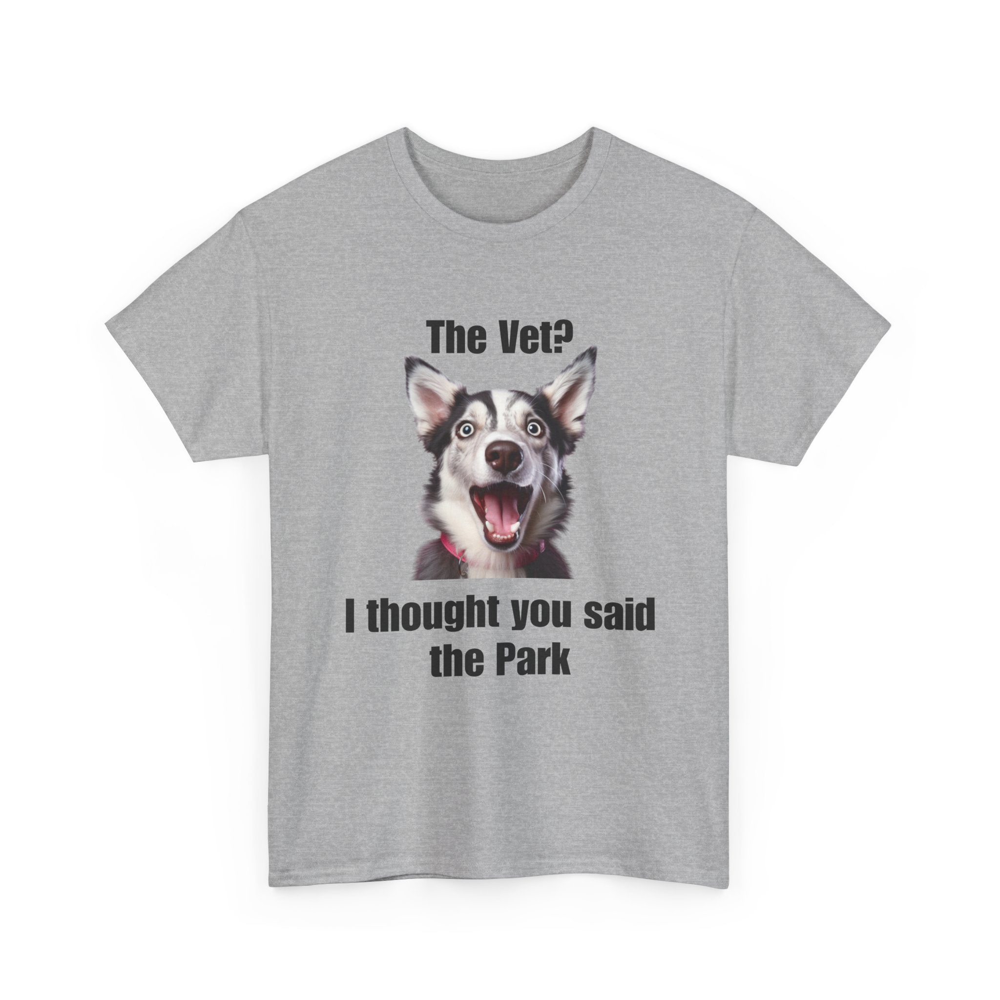 The Vet? I Thought You Said The Park - Unisex Heavy Cotton T-Shirt