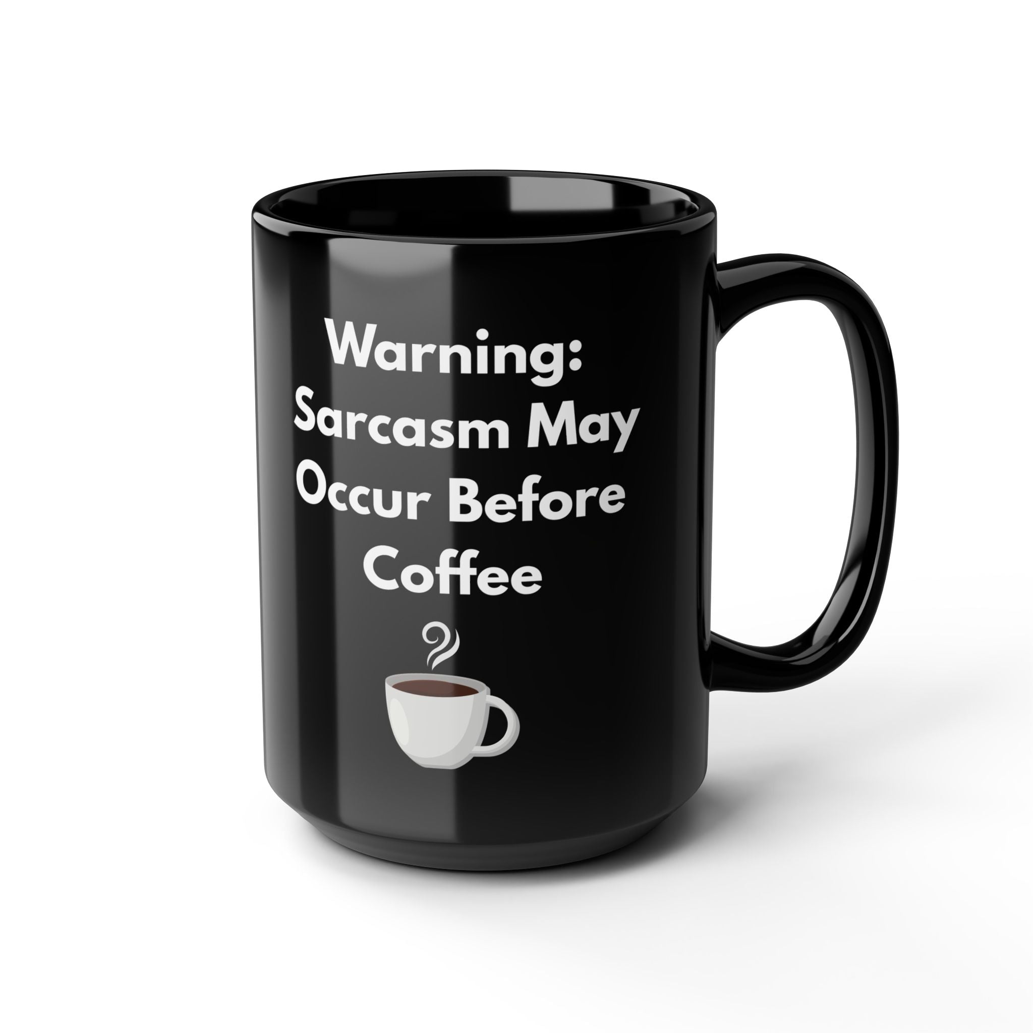 Funny Coffee Mug – Warning: Sarcasm Before Coffee (11oz & 15oz)