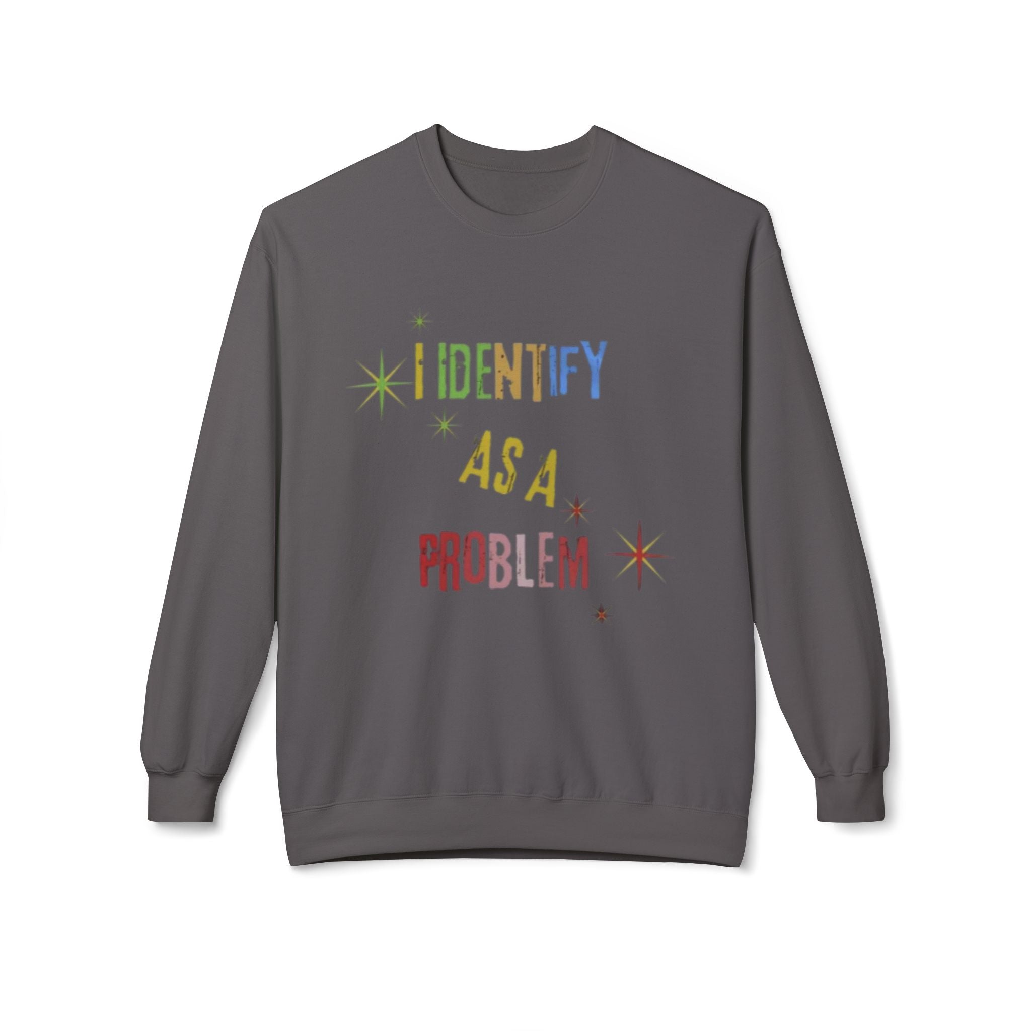 I Identify As a Problem Crewneck Sweatshirt