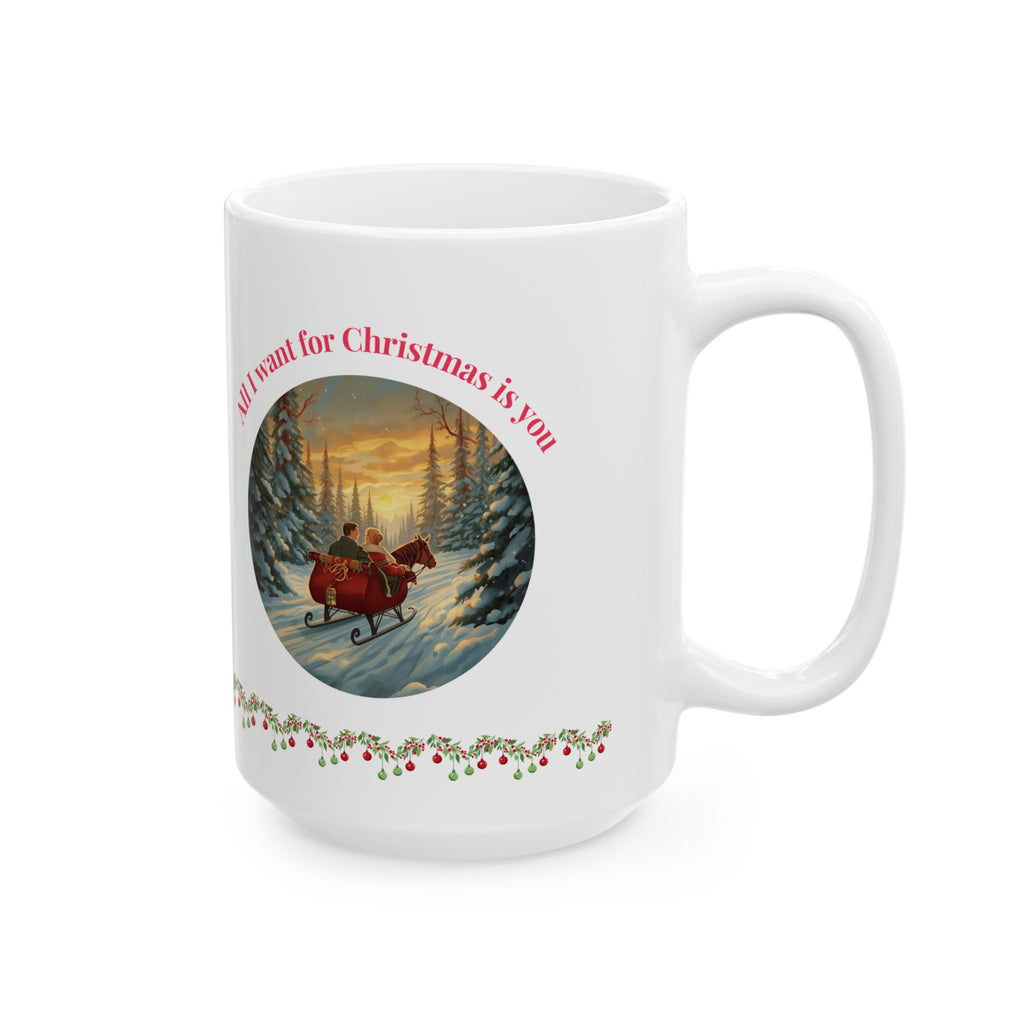 All I Want for Christmas Is You – Winter Sleigh Ride Mug (11oz/15oz)