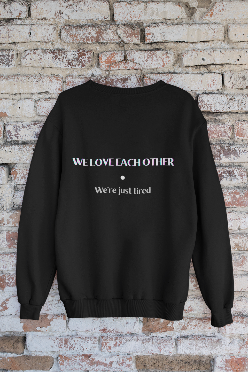 We Love Each Other – We’re Just Tired Funny Relationship Sweatshirt (Black)