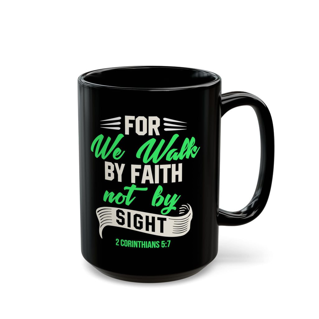 Christian Bible Verse Mug | Walk By Faith Not By Sight