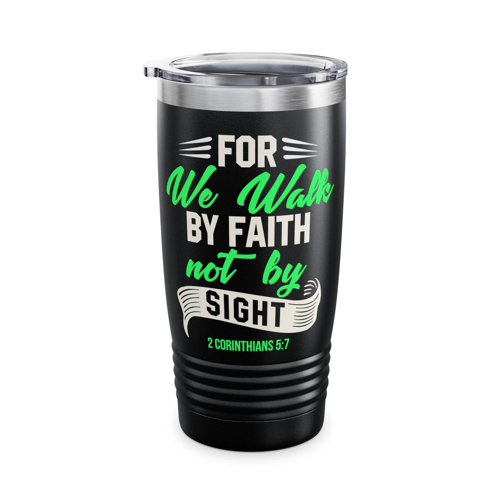 For We Walk By Faith — Premium 20oz Insulated Tumbler